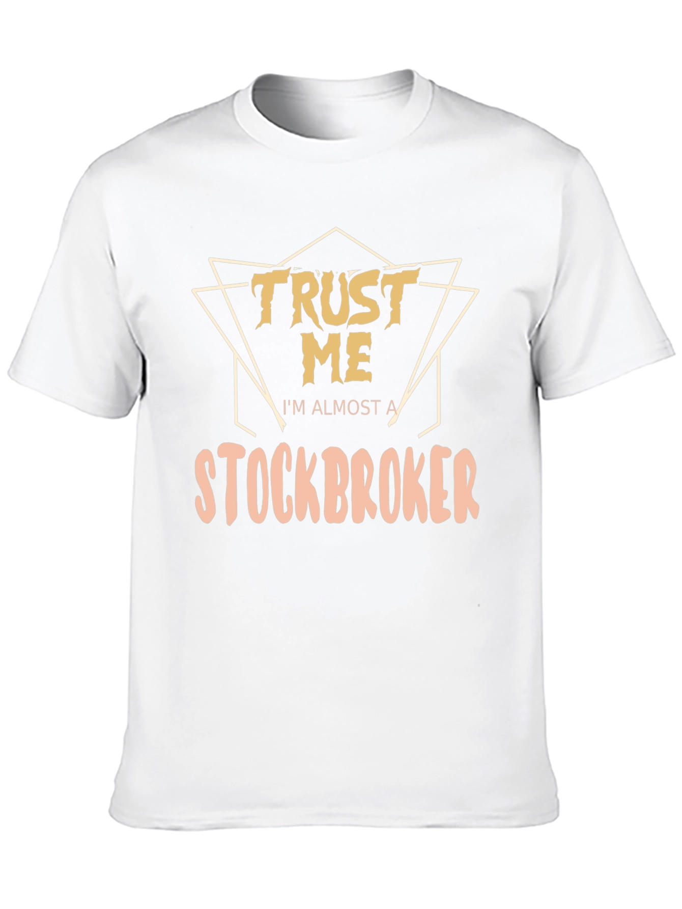 Trust Me Im Almost a Stockbroker T-Shirt