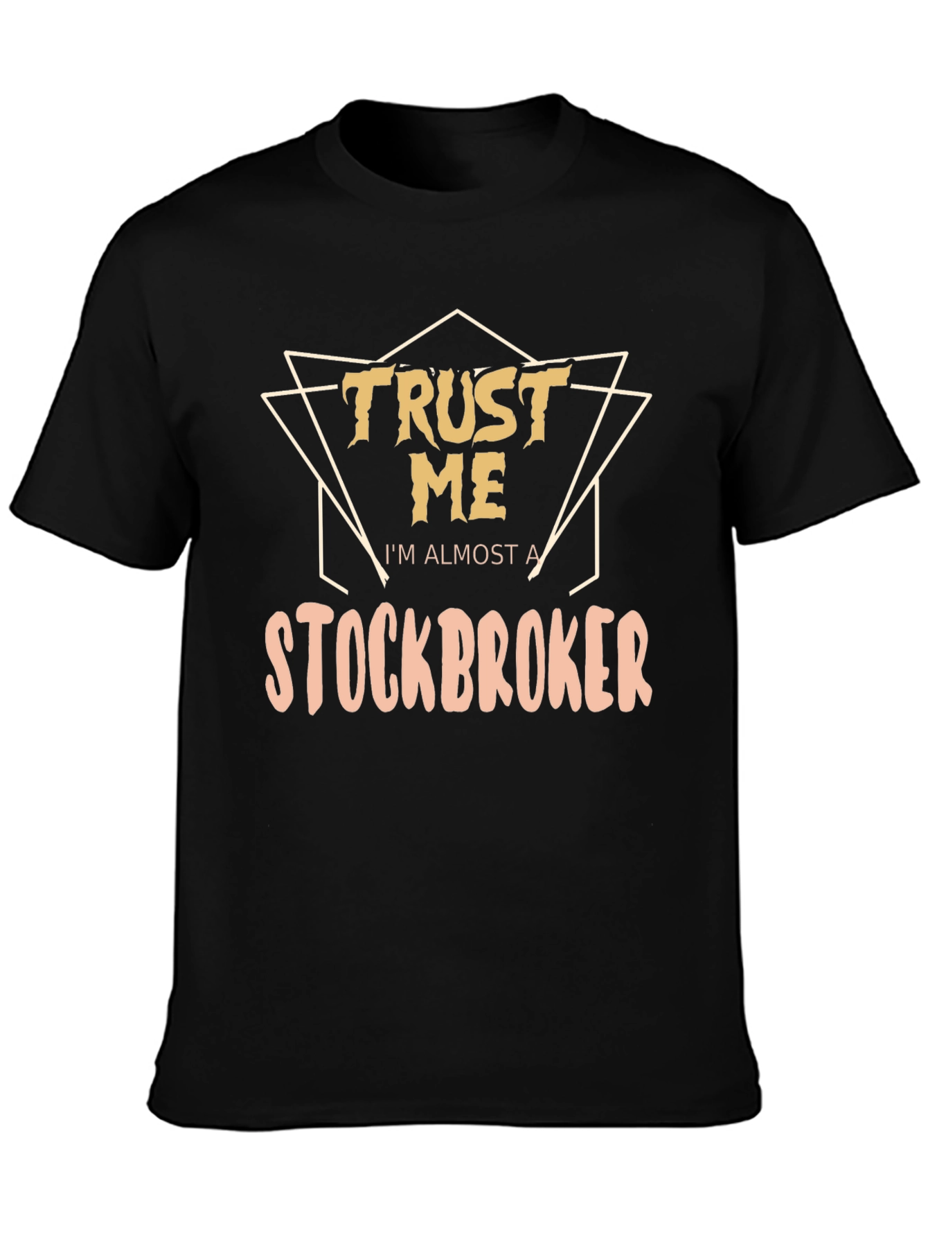 Trust Me Im Almost a Stockbroker T-Shirt