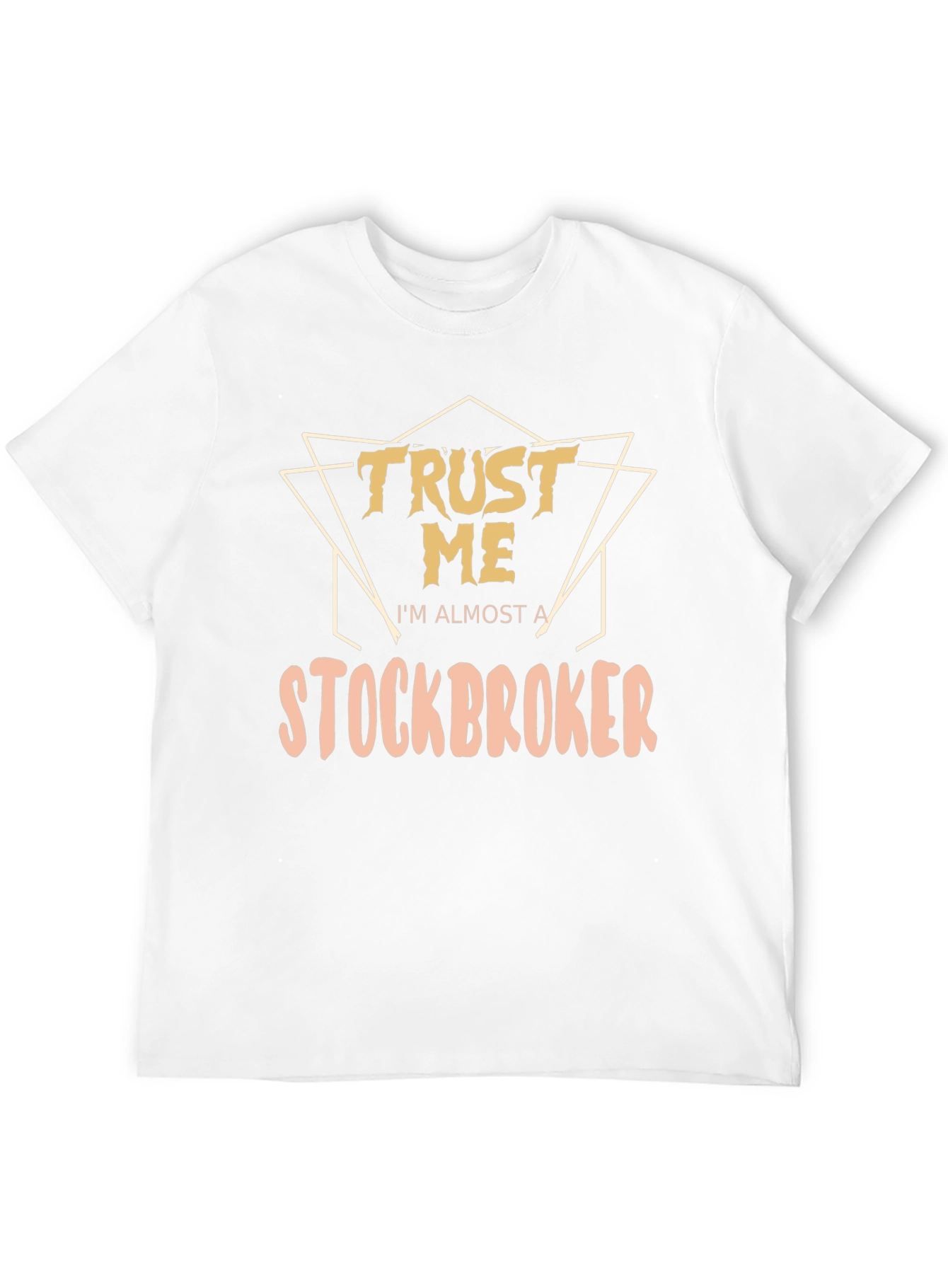 Trust Me Im Almost a Stockbroker T-Shirt
