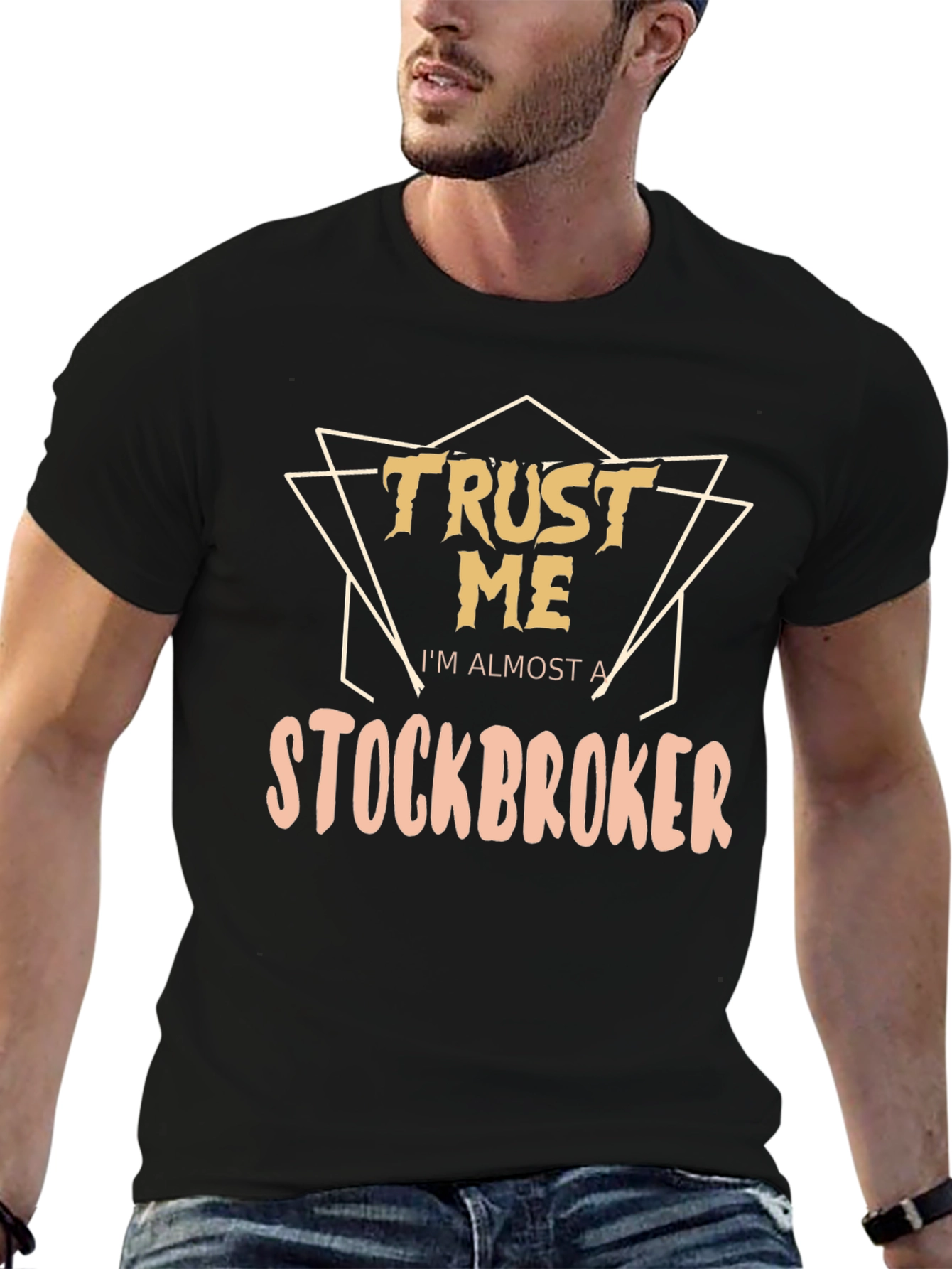 Trust Me Im Almost a Stockbroker T-Shirt