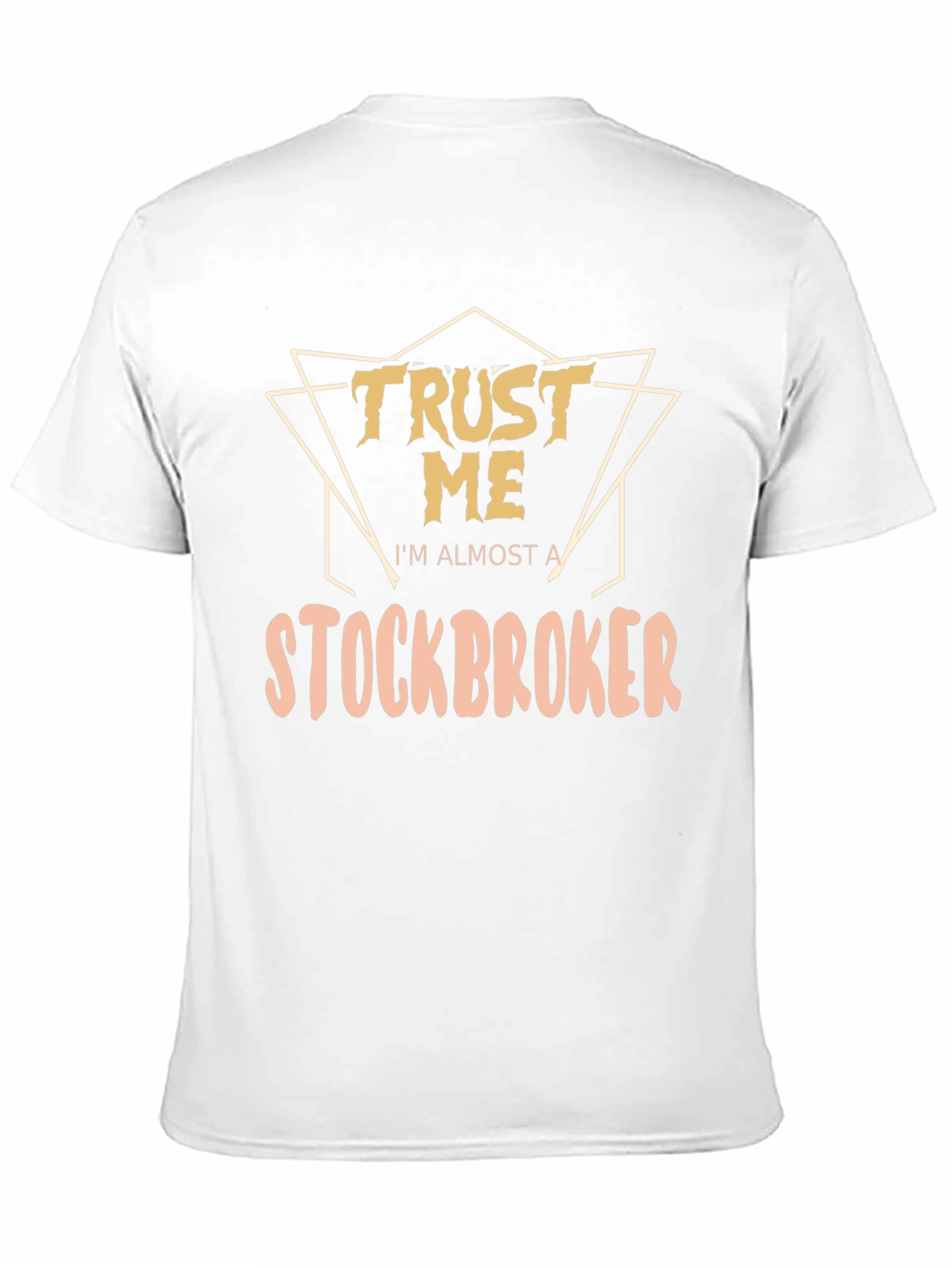 Trust Me Im Almost a Stockbroker T-Shirt