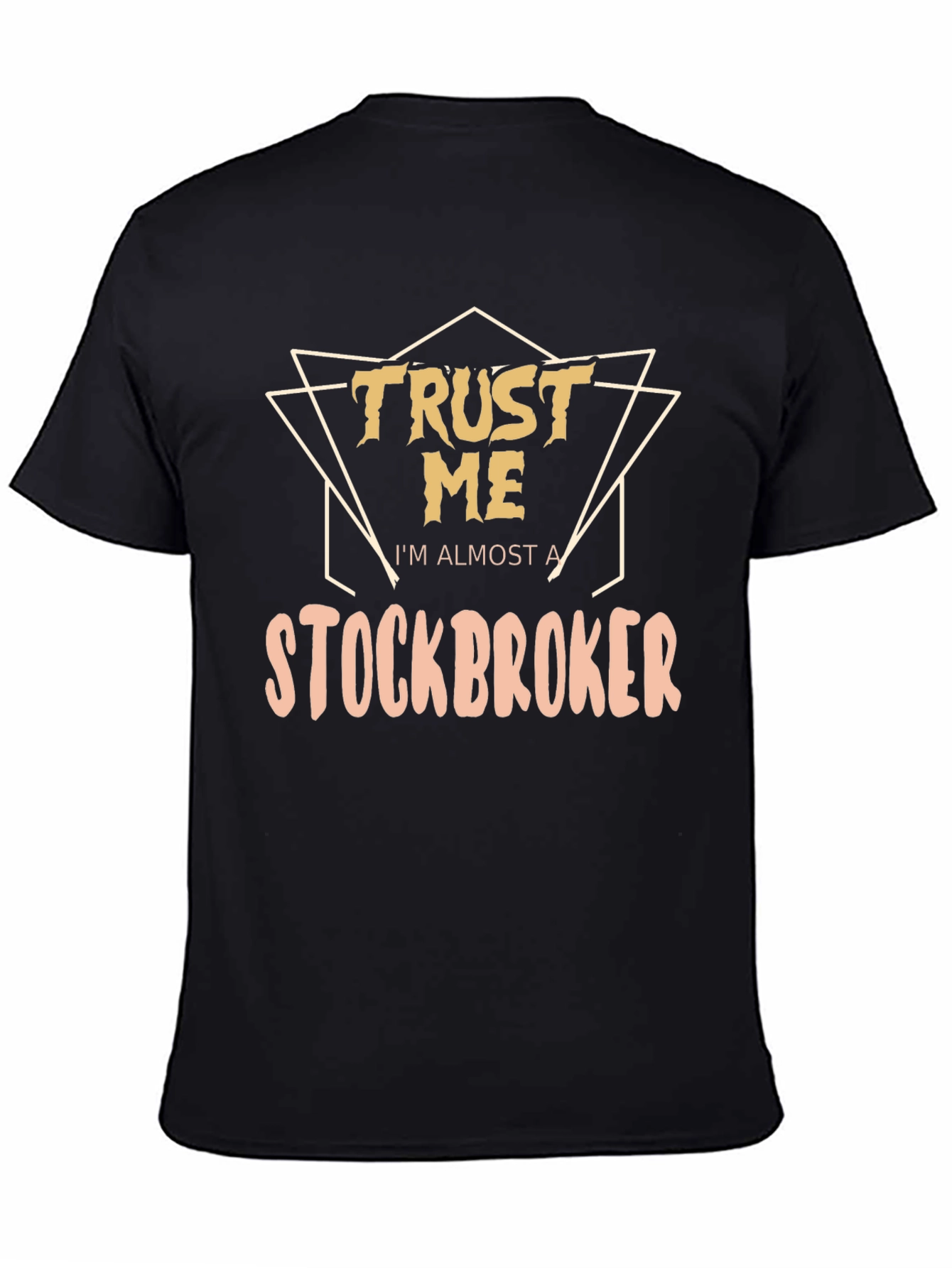 Trust Me Im Almost a Stockbroker T-Shirt