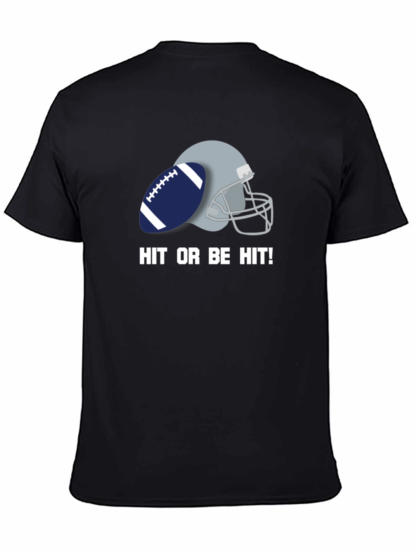 Hit or Be Hit Football T-Shirt
