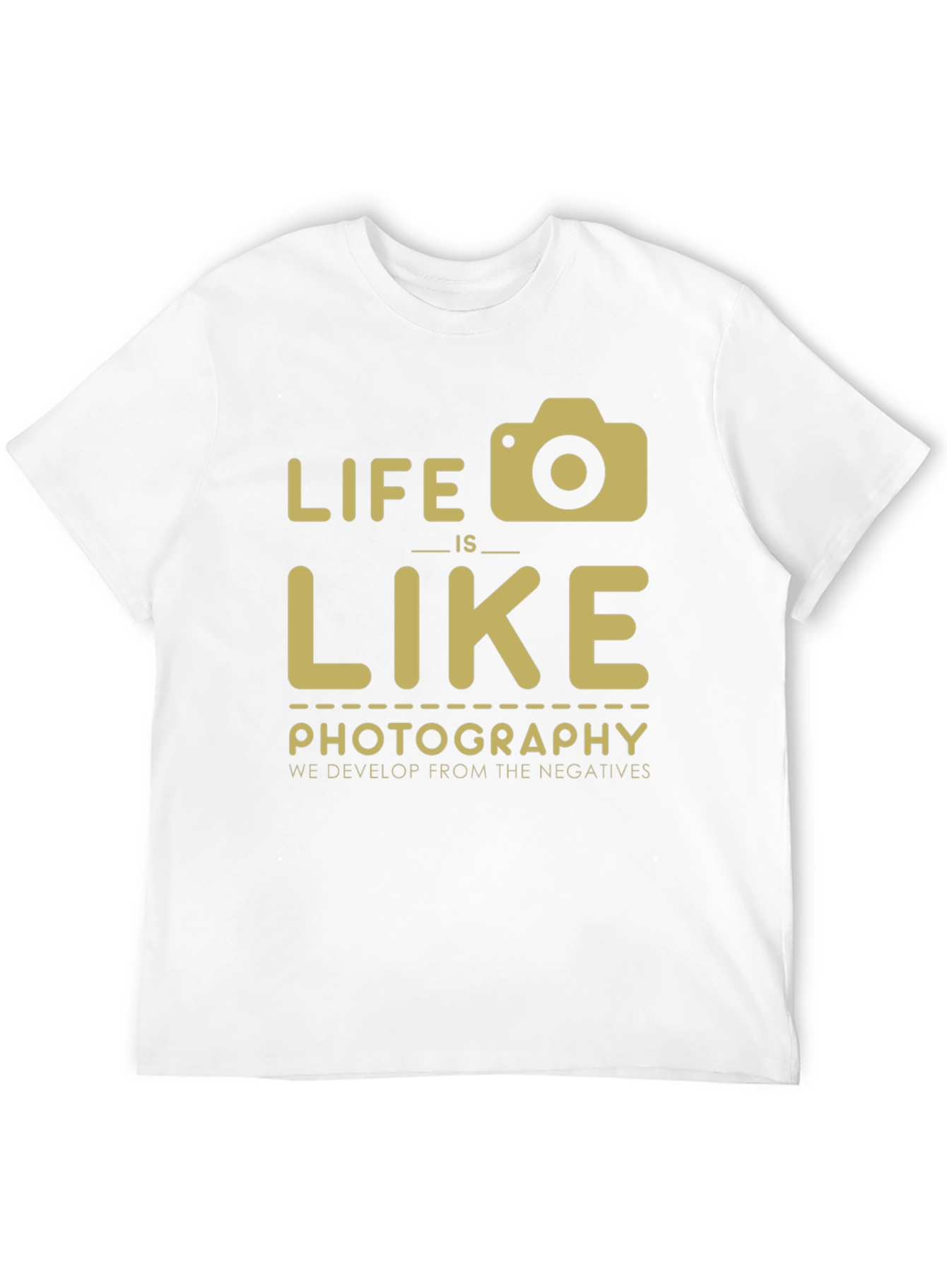 Life is Like Photography T-Shirt