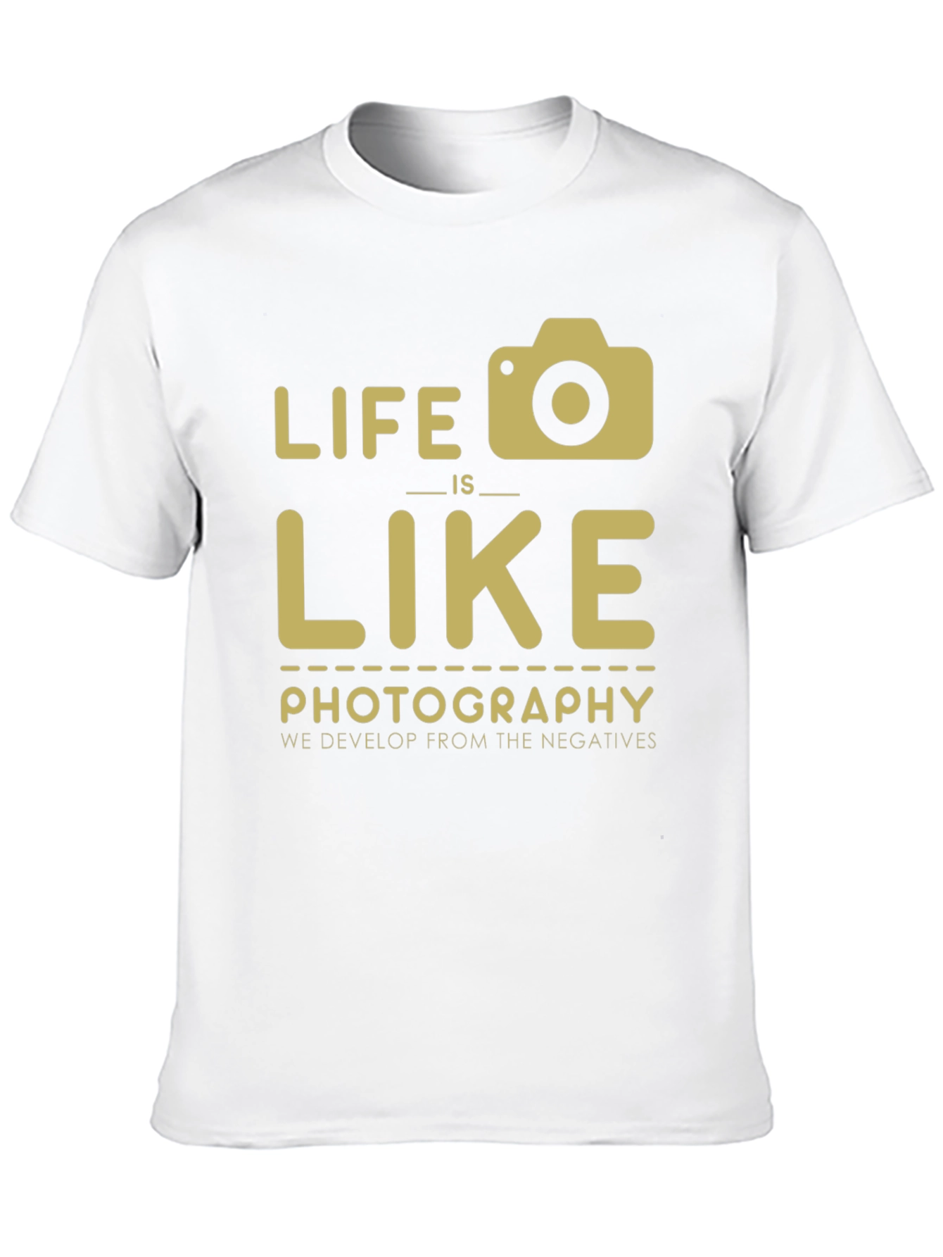 Life is Like Photography T-Shirt