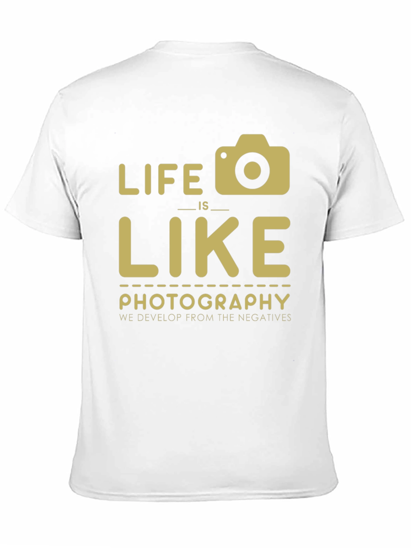 Life is Like Photography T-Shirt