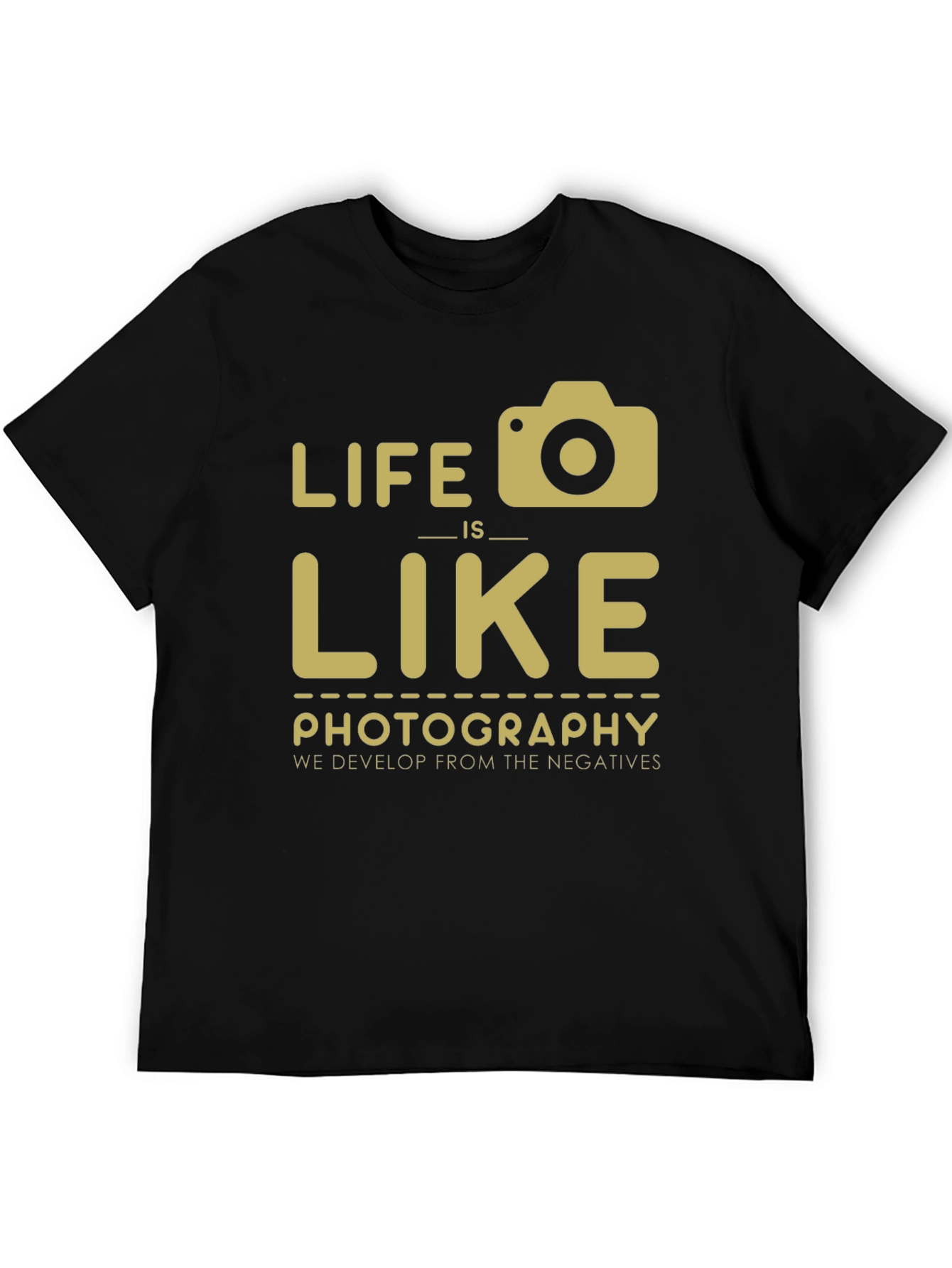 Life is Like Photography T-Shirt