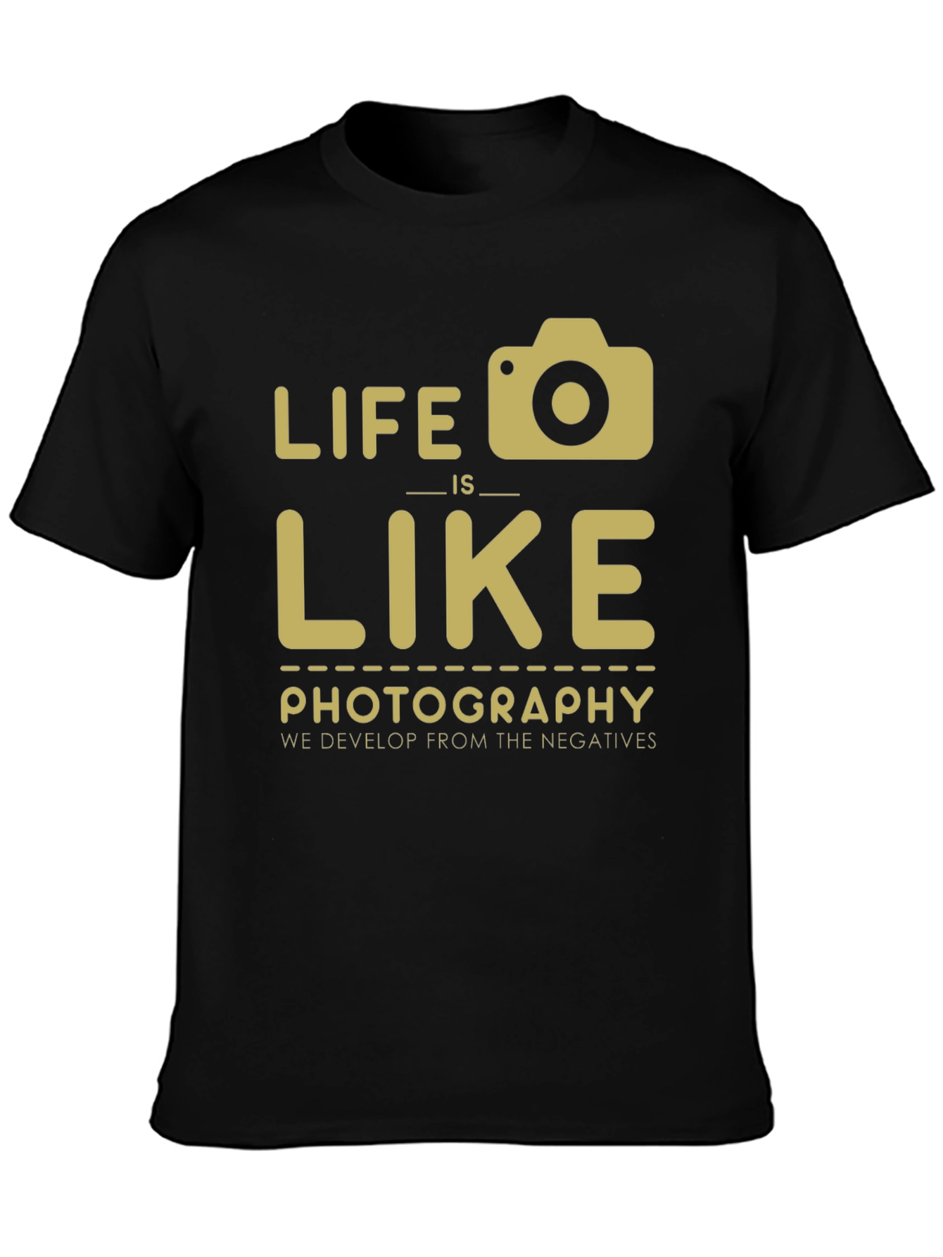 Life is Like Photography T-Shirt