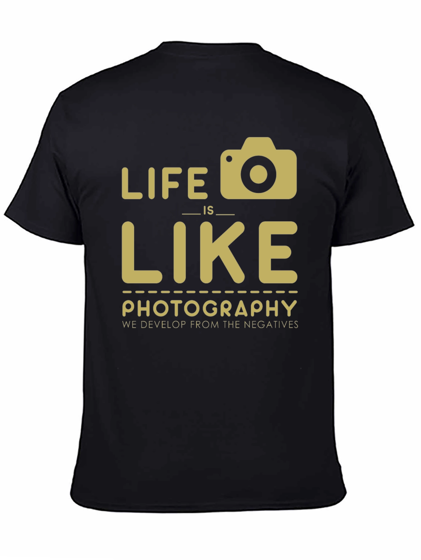 Life is Like Photography T-Shirt