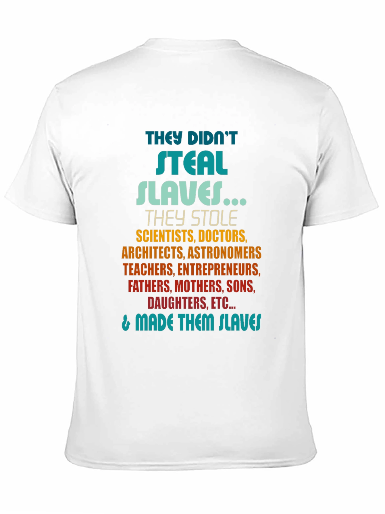 They Didnt Steal Slaves T-Shirt