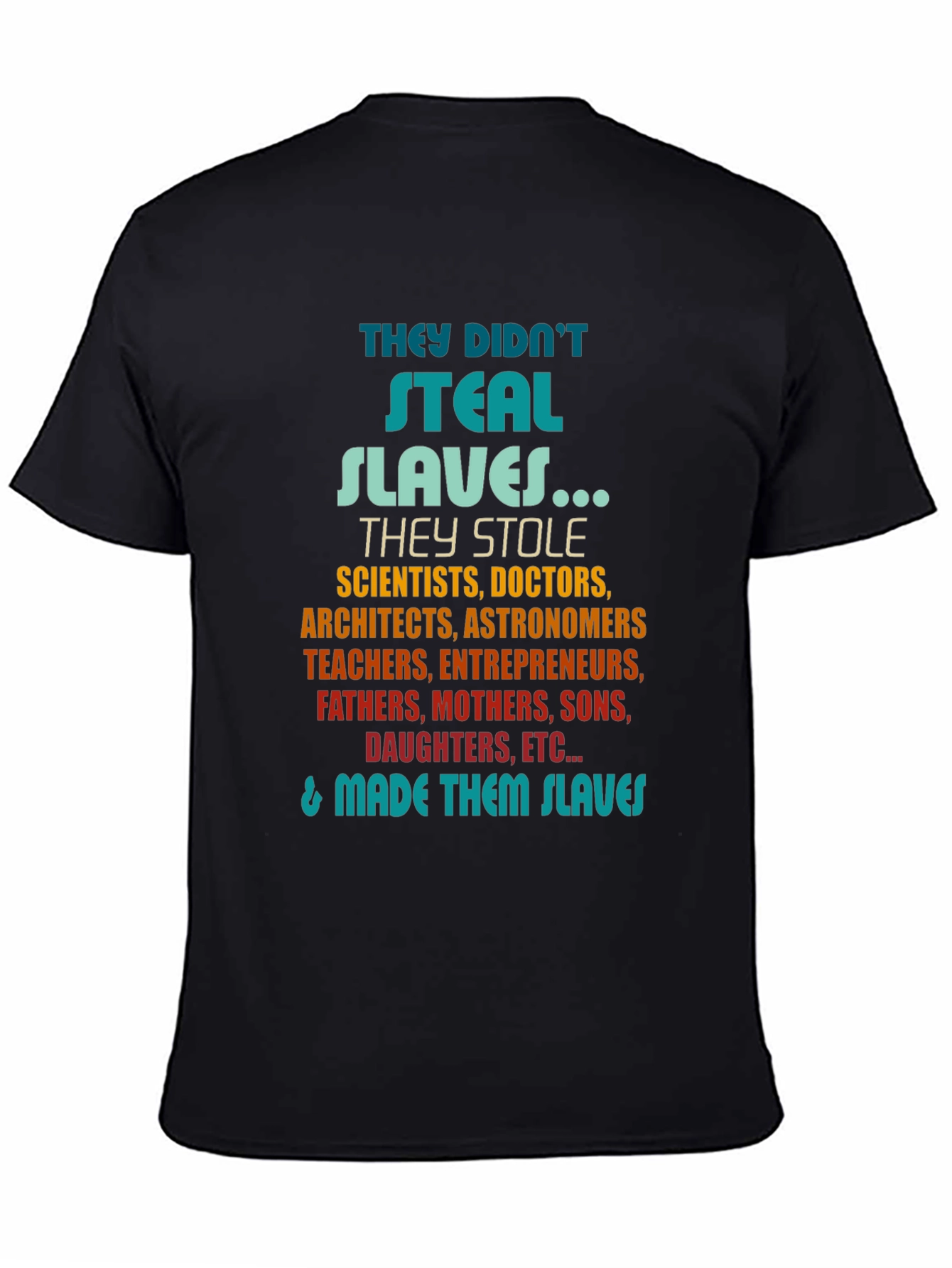 They Didnt Steal Slaves T-Shirt