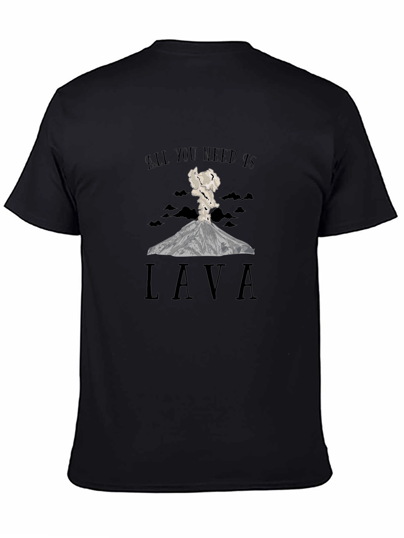 Lava T-Shirt: All You Need Is Lava - Black
