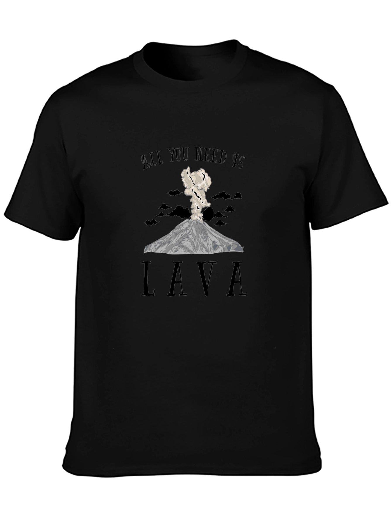 Lava T-Shirt: All You Need Is Lava - Black