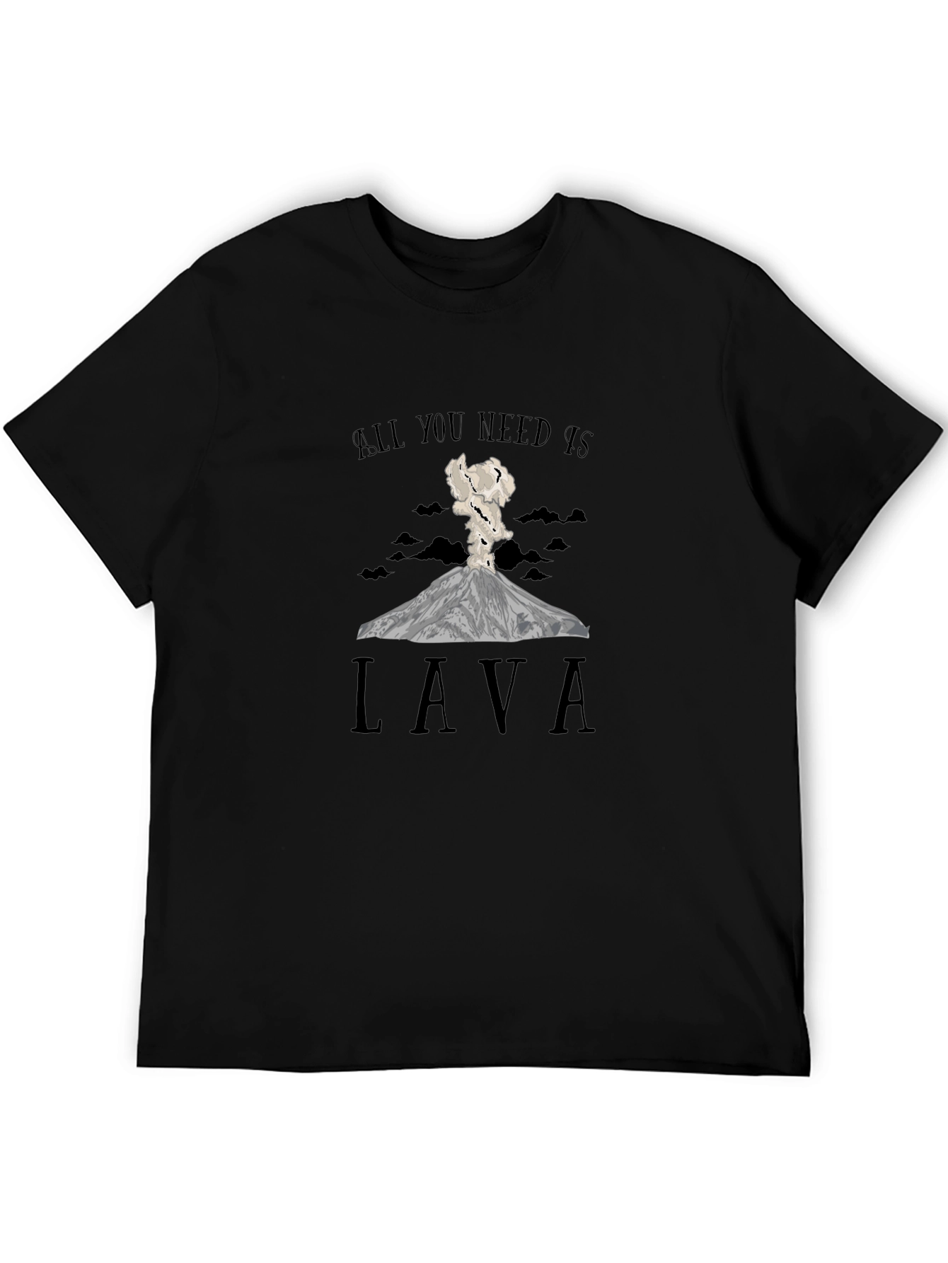 Lava T-Shirt: All You Need Is Lava - Black