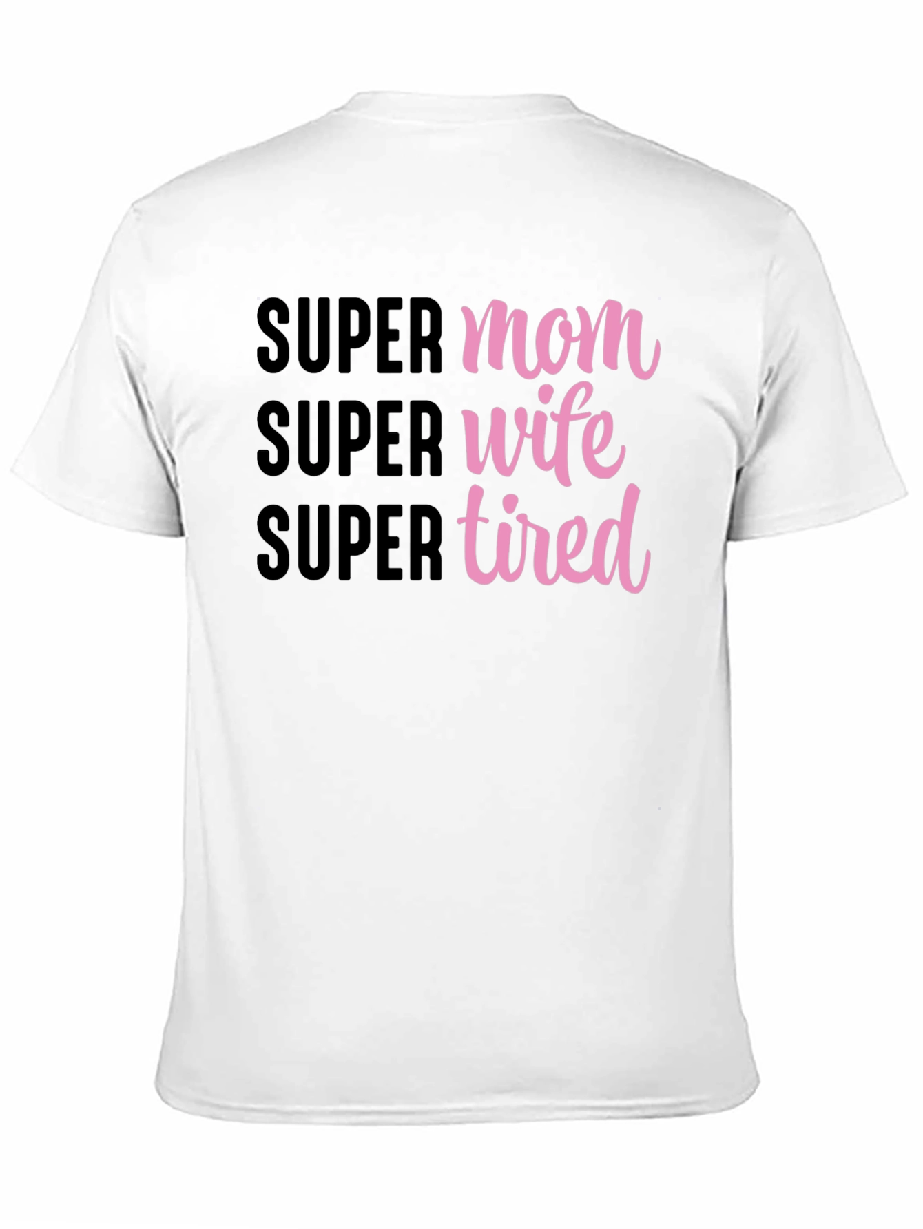 Super Mom Wife Tired Graphic T-Shirt