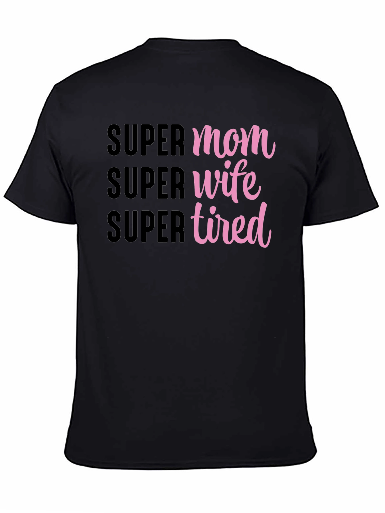 Super Mom Wife Tired Graphic T-Shirt