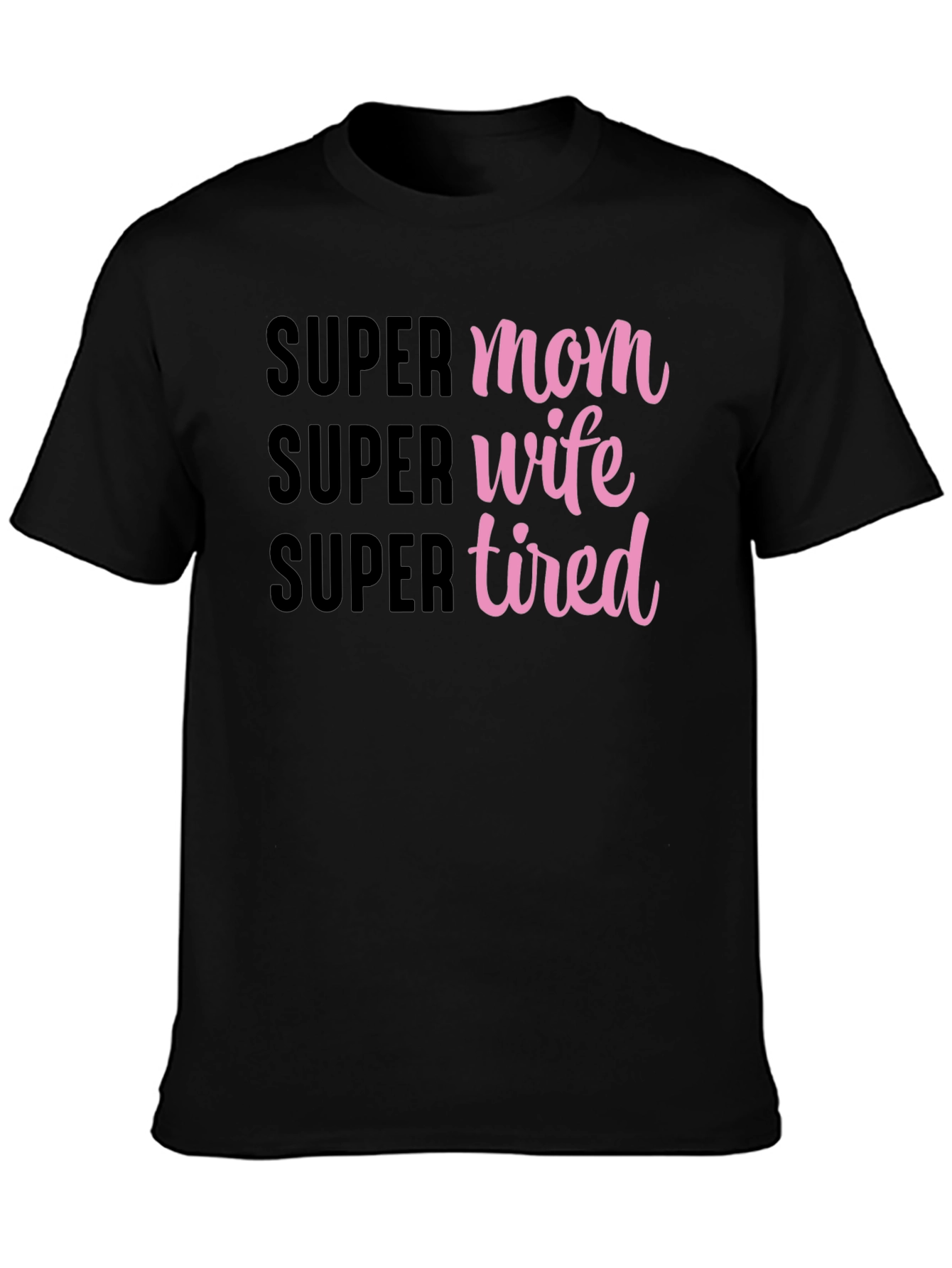 Super Mom Wife Tired Graphic T-Shirt