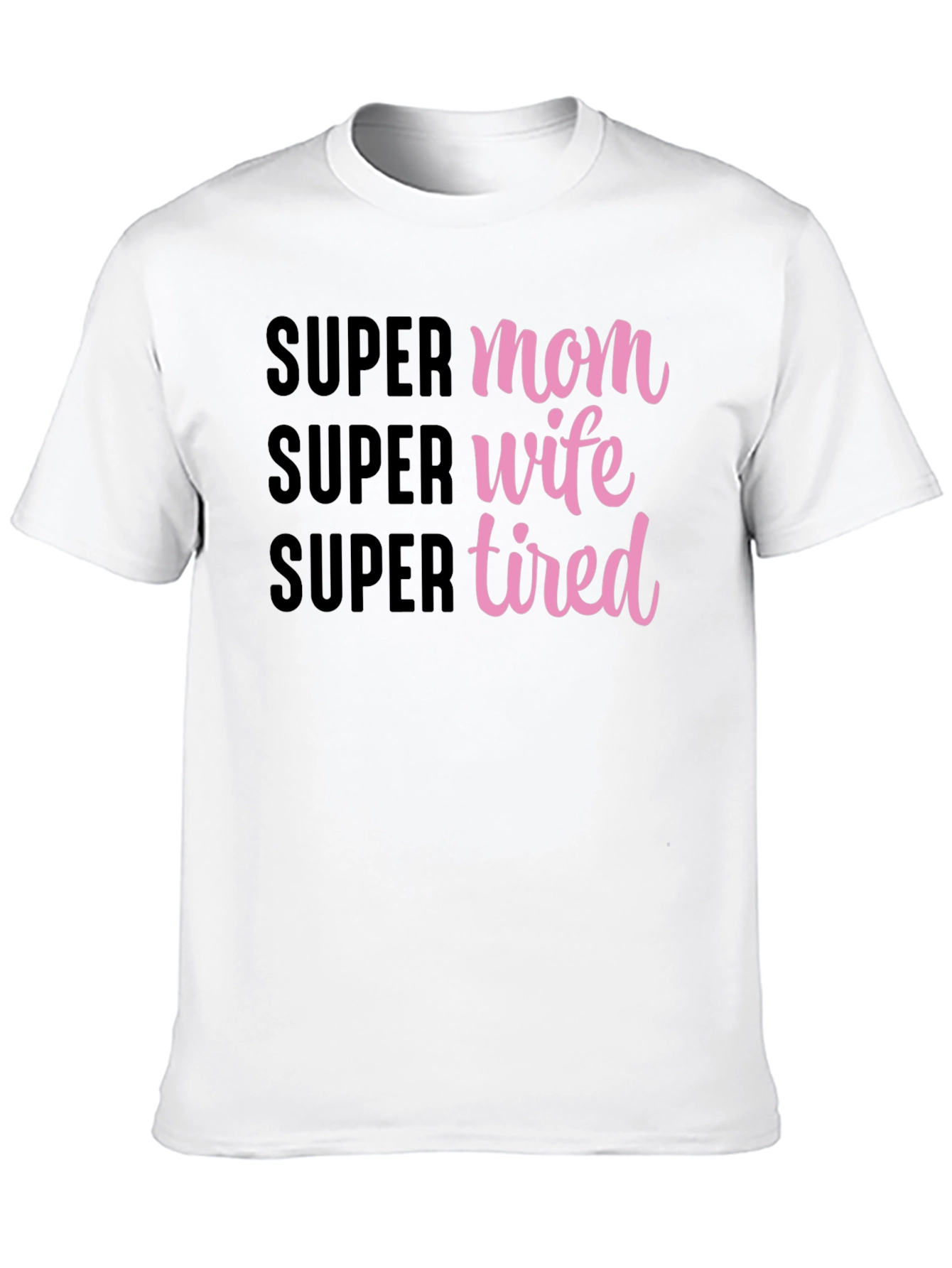Super Mom Wife Tired Graphic T-Shirt
