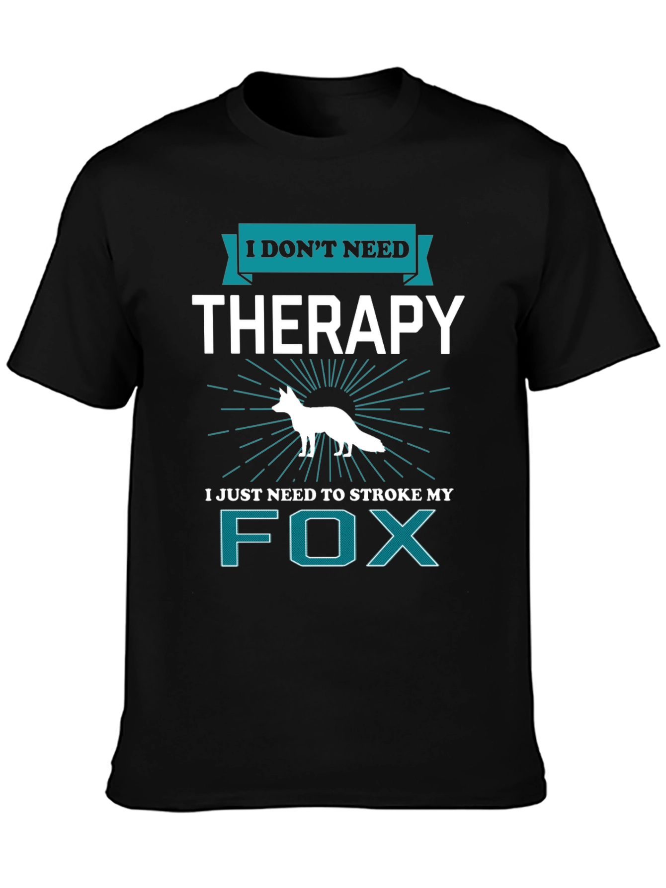 I Dont Need Therapy Fox T-Shirt