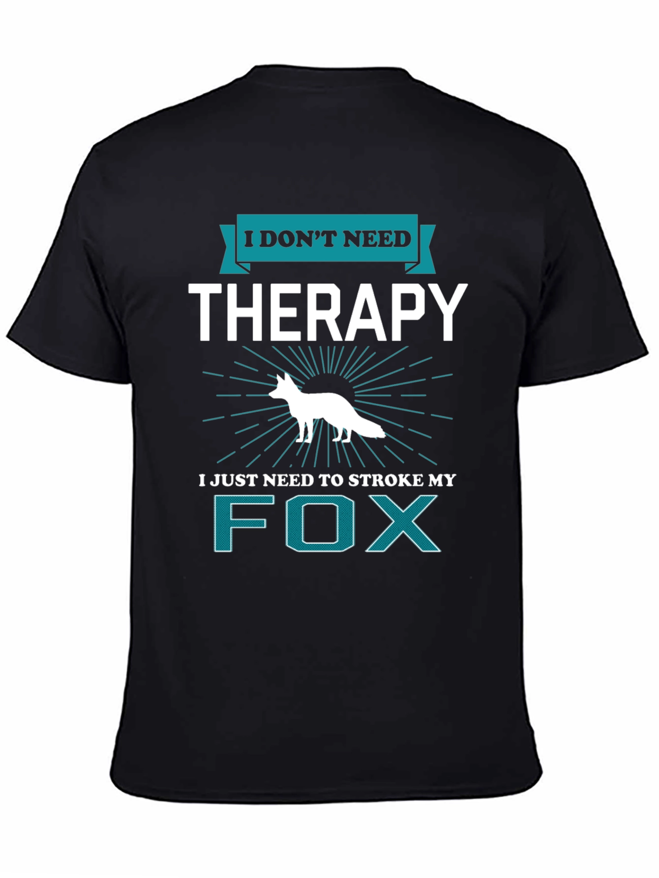 I Dont Need Therapy Fox T-Shirt