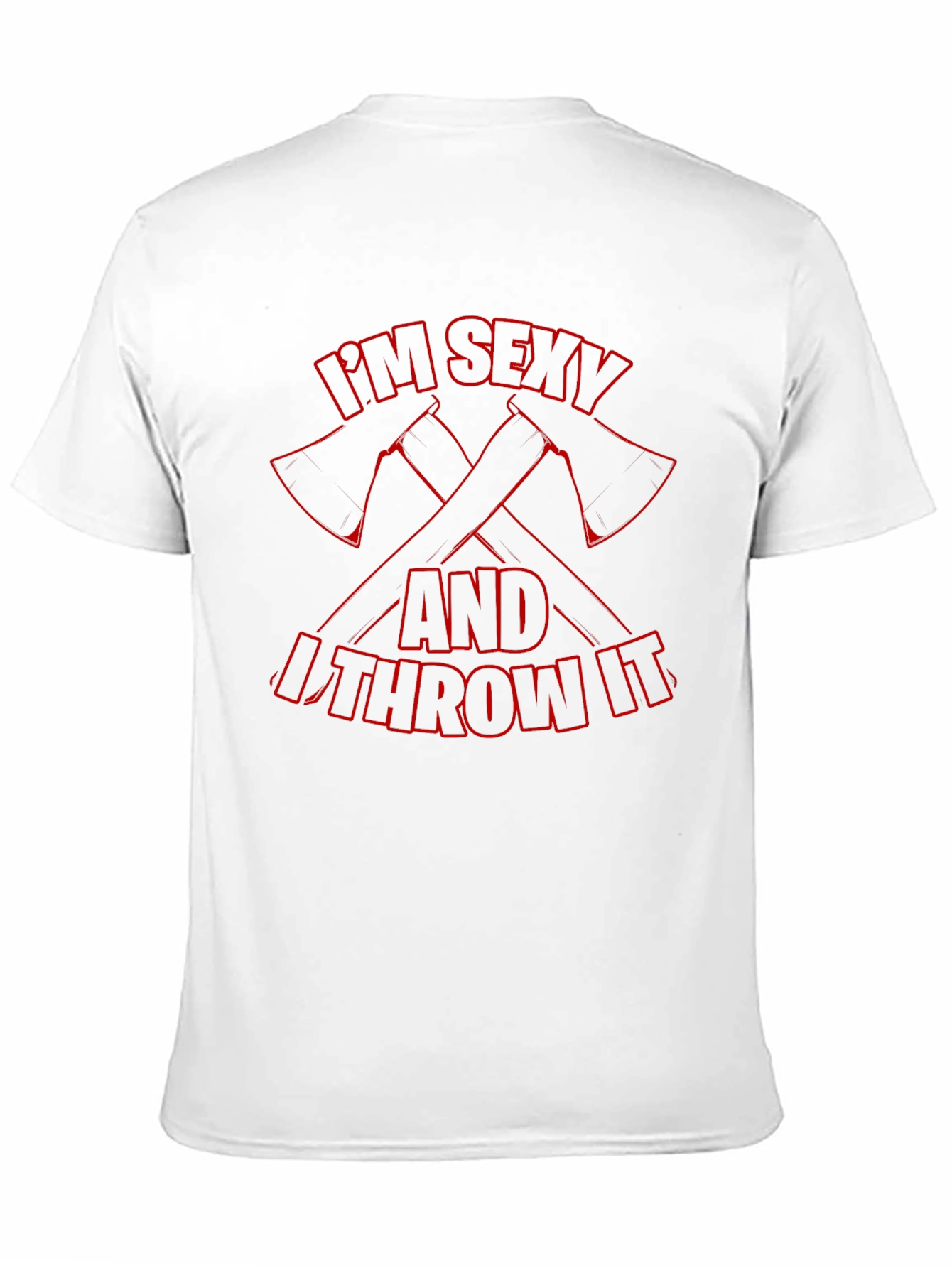Im Sexy & I Throw It Axe Throwing T-Shirt