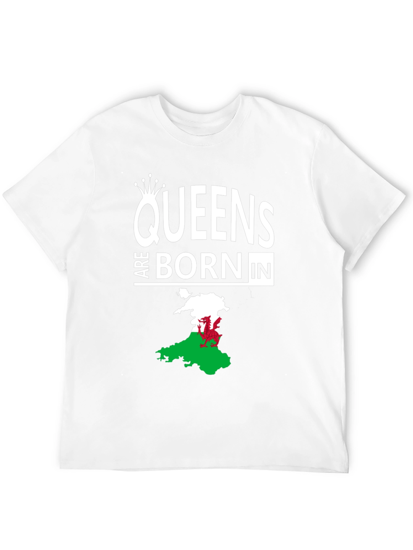 Queens are Born in Wales T-Shirt