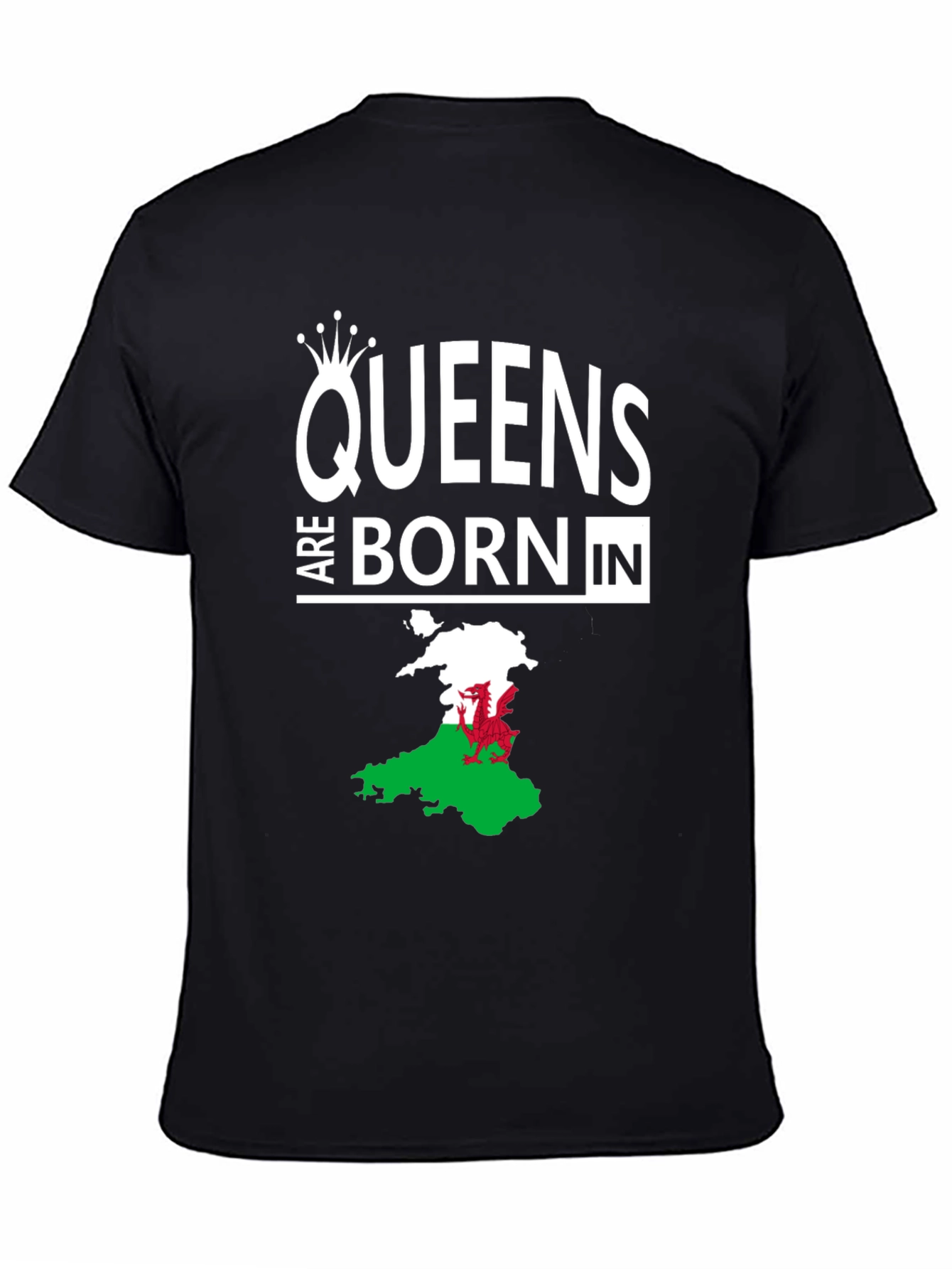 Queens are Born in Wales T-Shirt