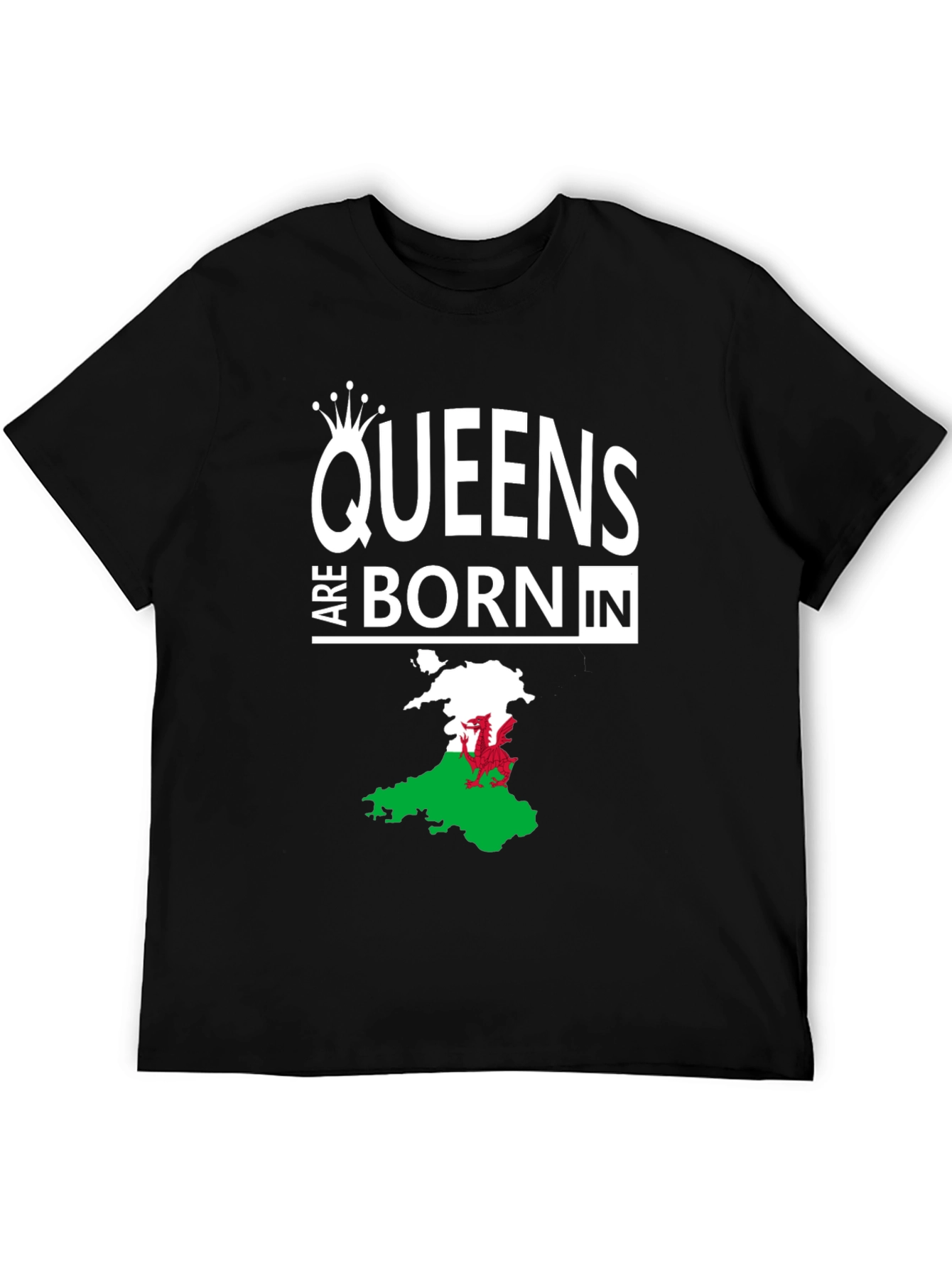 Queens are Born in Wales T-Shirt