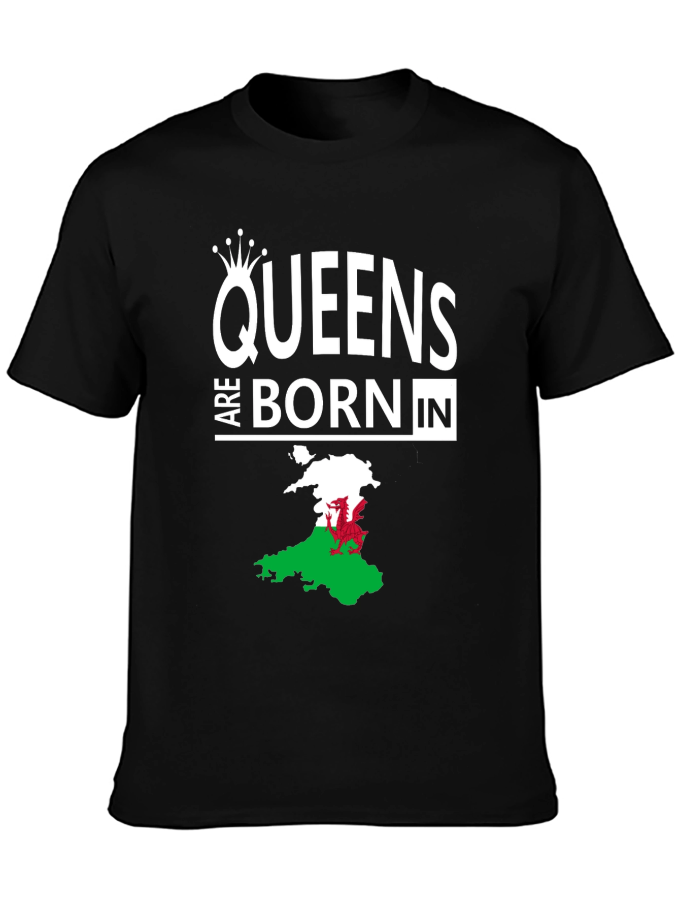 Queens are Born in Wales T-Shirt