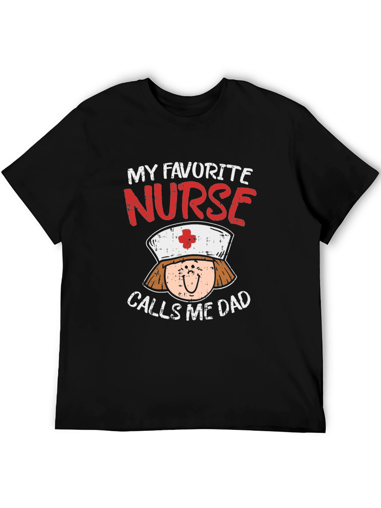 My Favorite Nurse Calls Me Dad T-Shirt