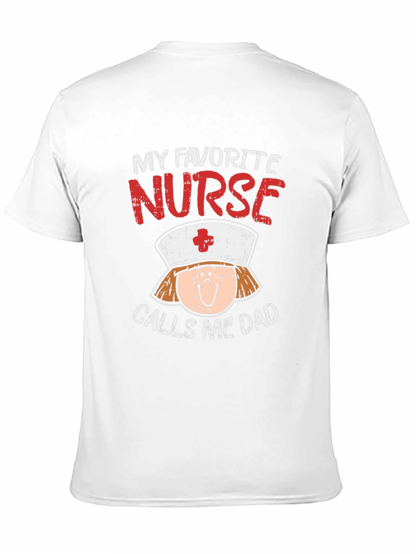 My Favorite Nurse Calls Me Dad T-Shirt