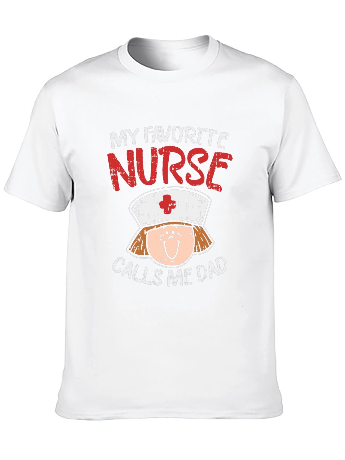 My Favorite Nurse Calls Me Dad T-Shirt