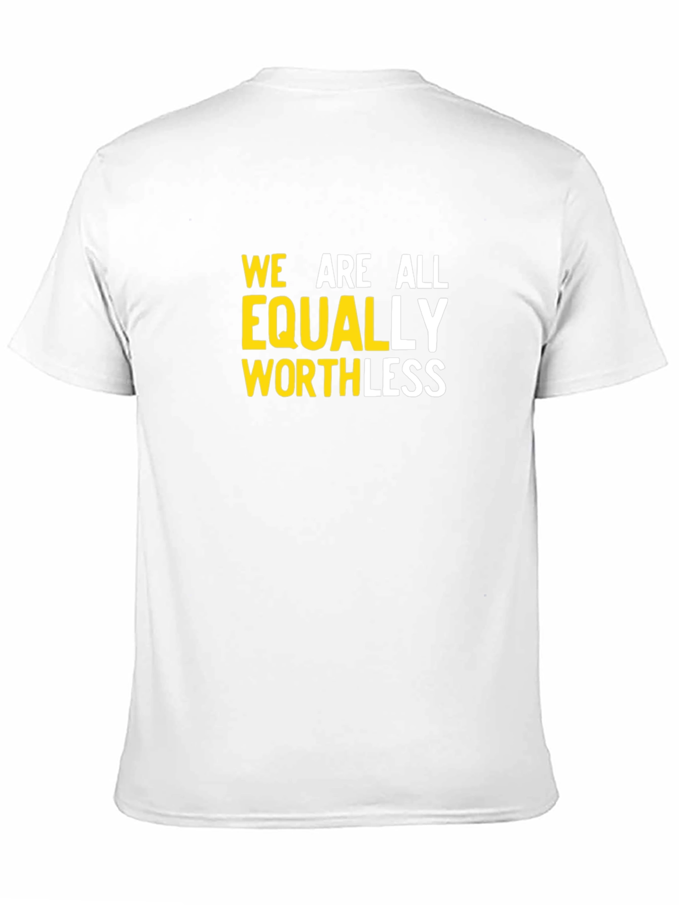 We Are All Equally Worthless Graphic Tee