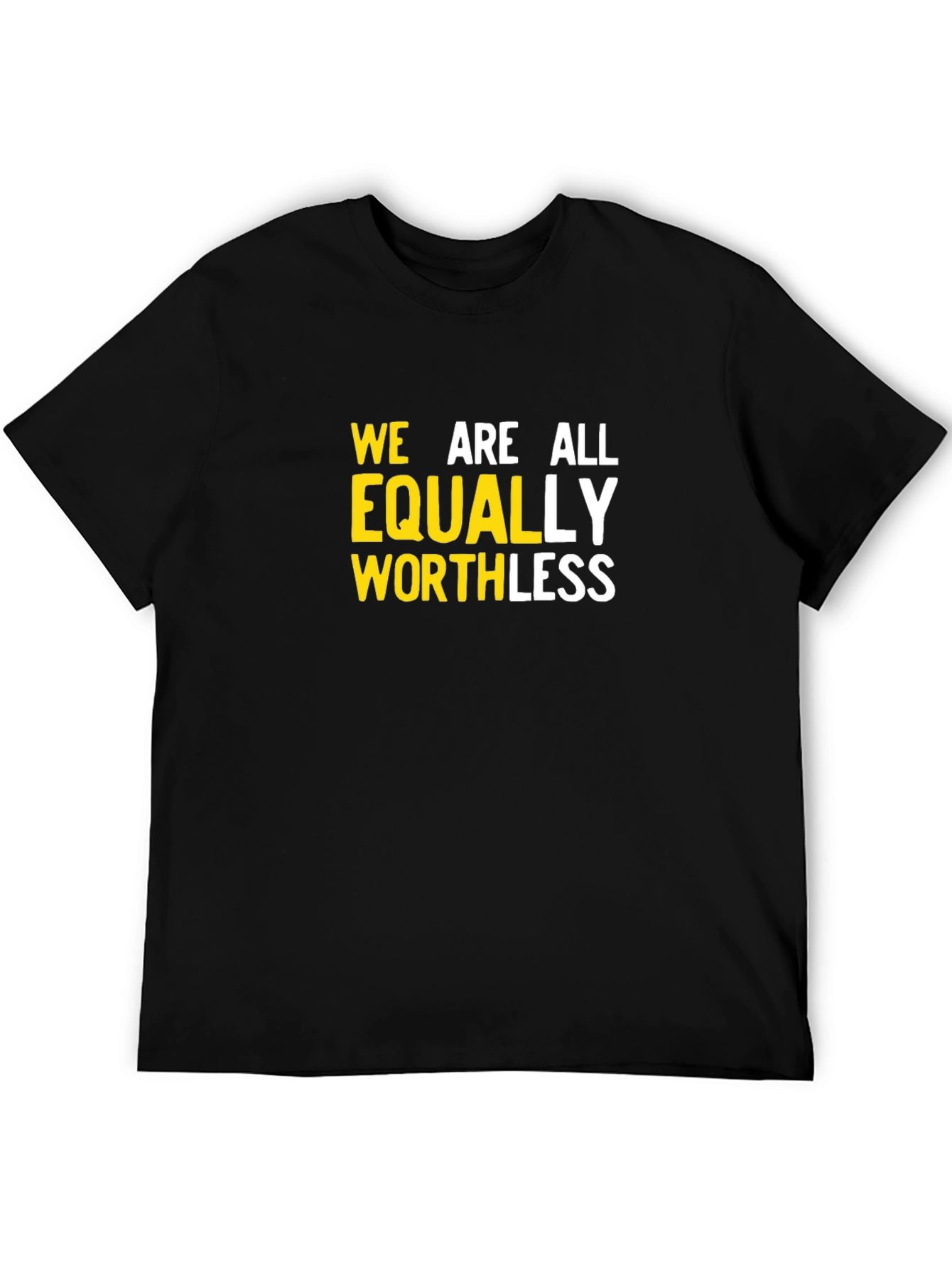 We Are All Equally Worthless Graphic Tee