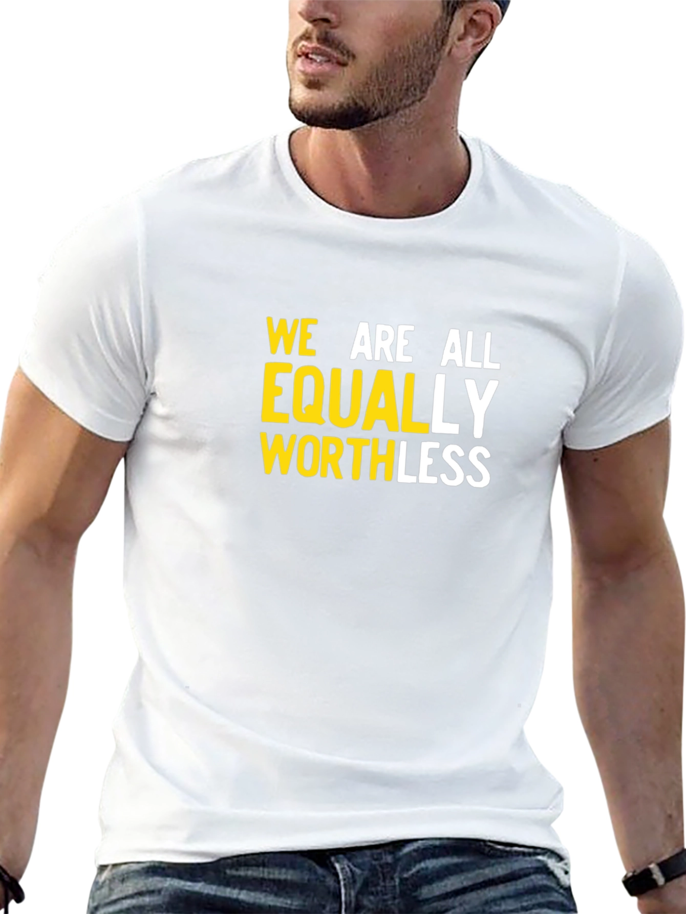 We Are All Equally Worthless Graphic Tee