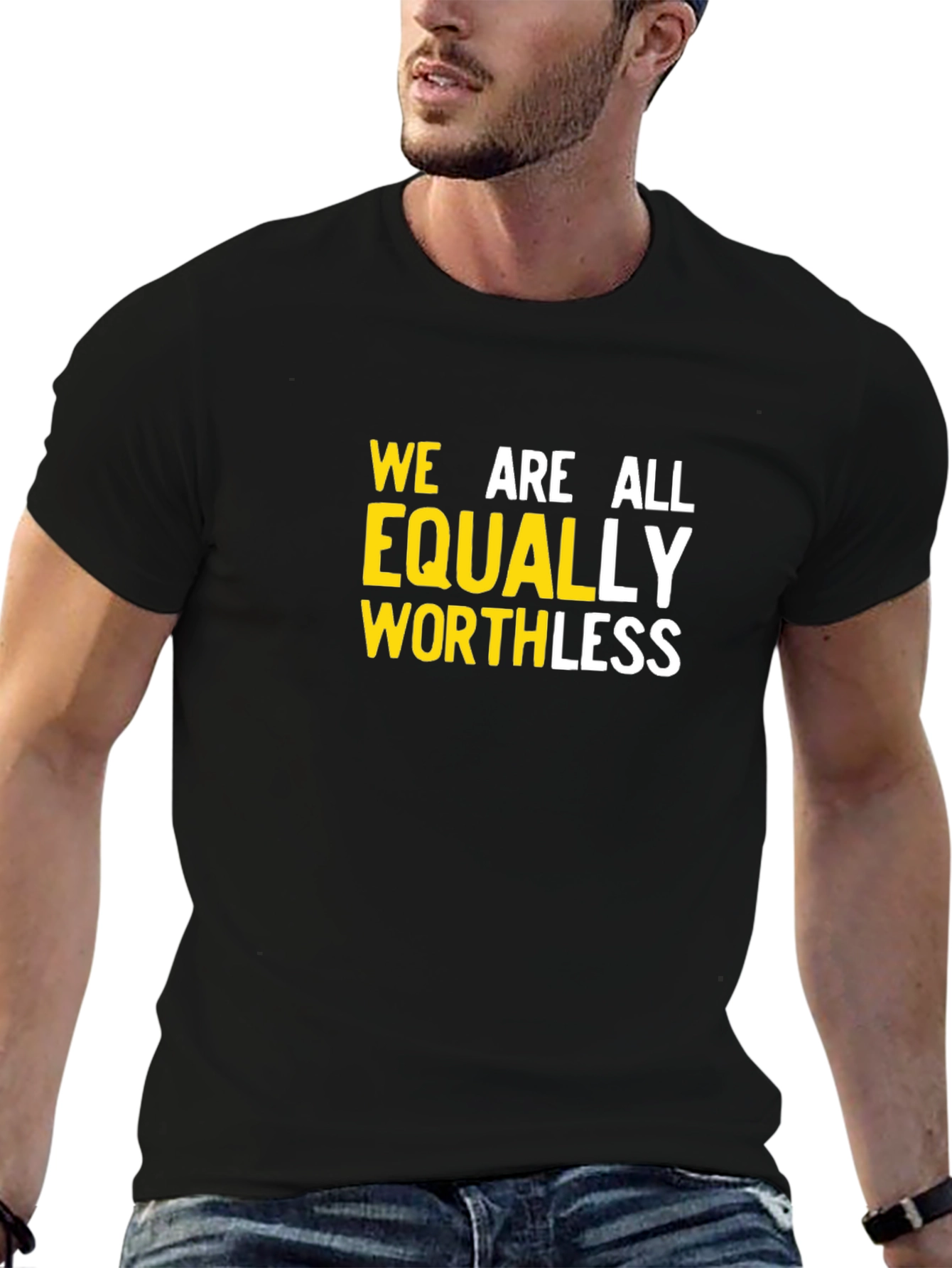 We Are All Equally Worthless Graphic Tee
