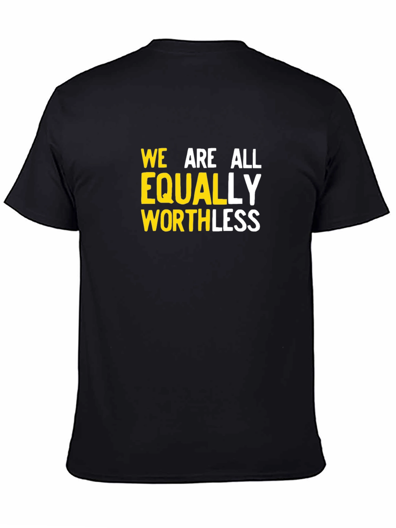 We Are All Equally Worthless Graphic Tee