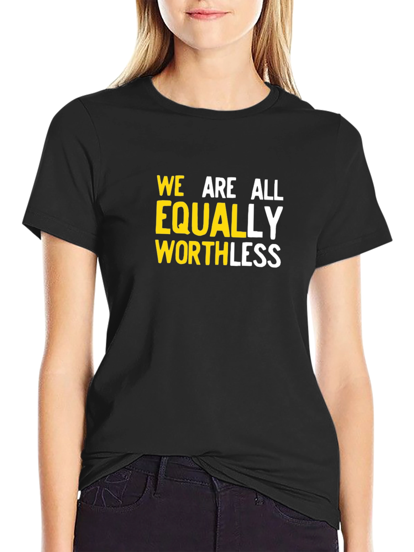 We Are All Equally Worthless Graphic Tee