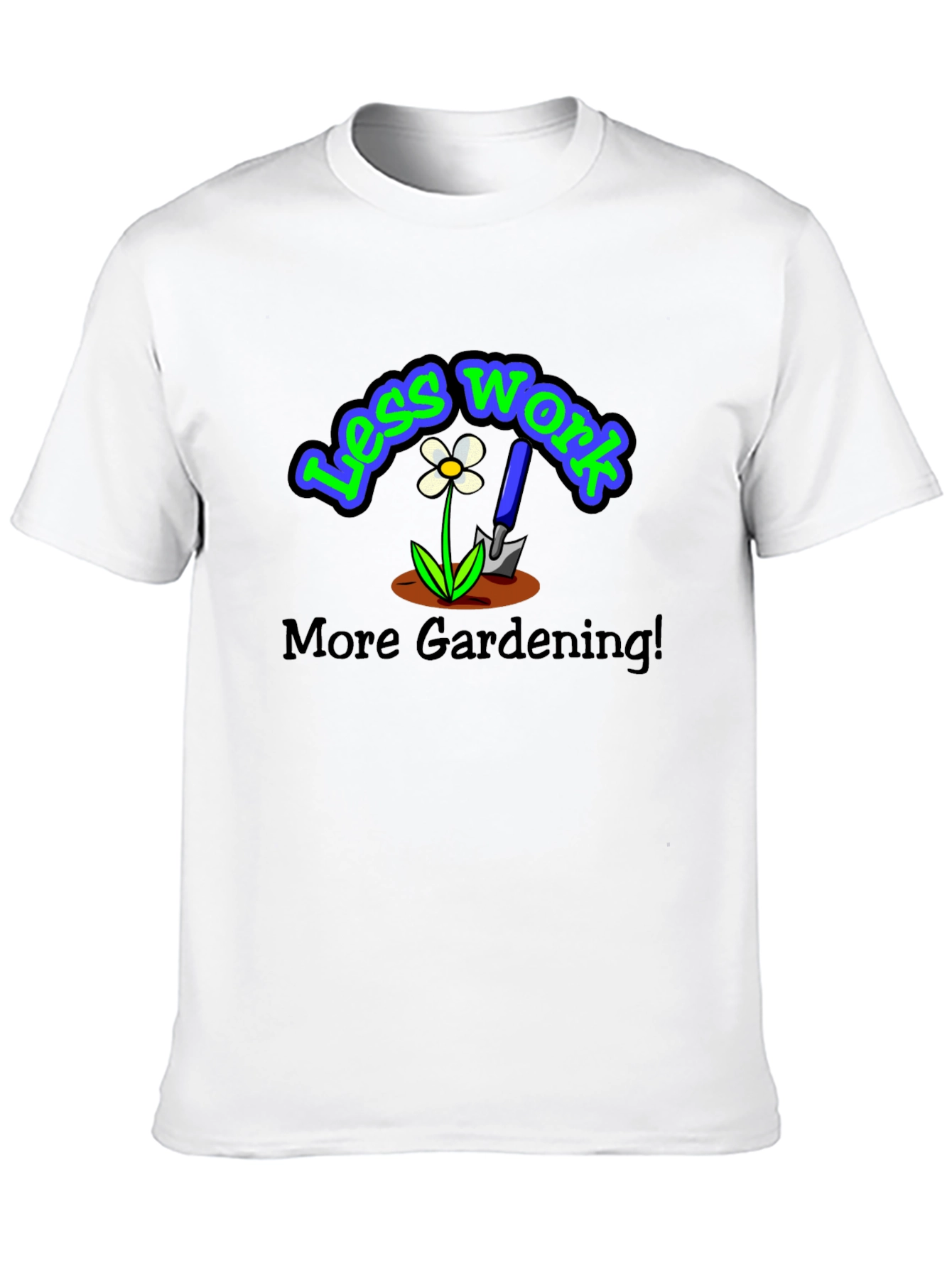 Less Work More Gardening Graphic T-Shirt