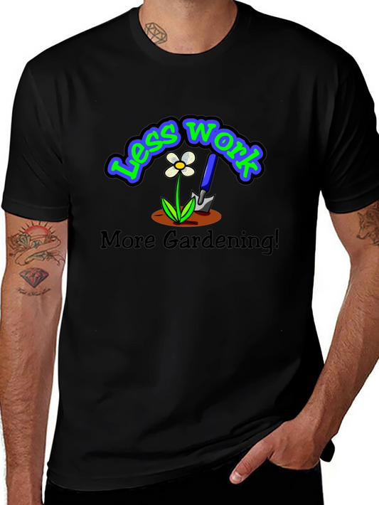 Less Work More Gardening Graphic T-Shirt