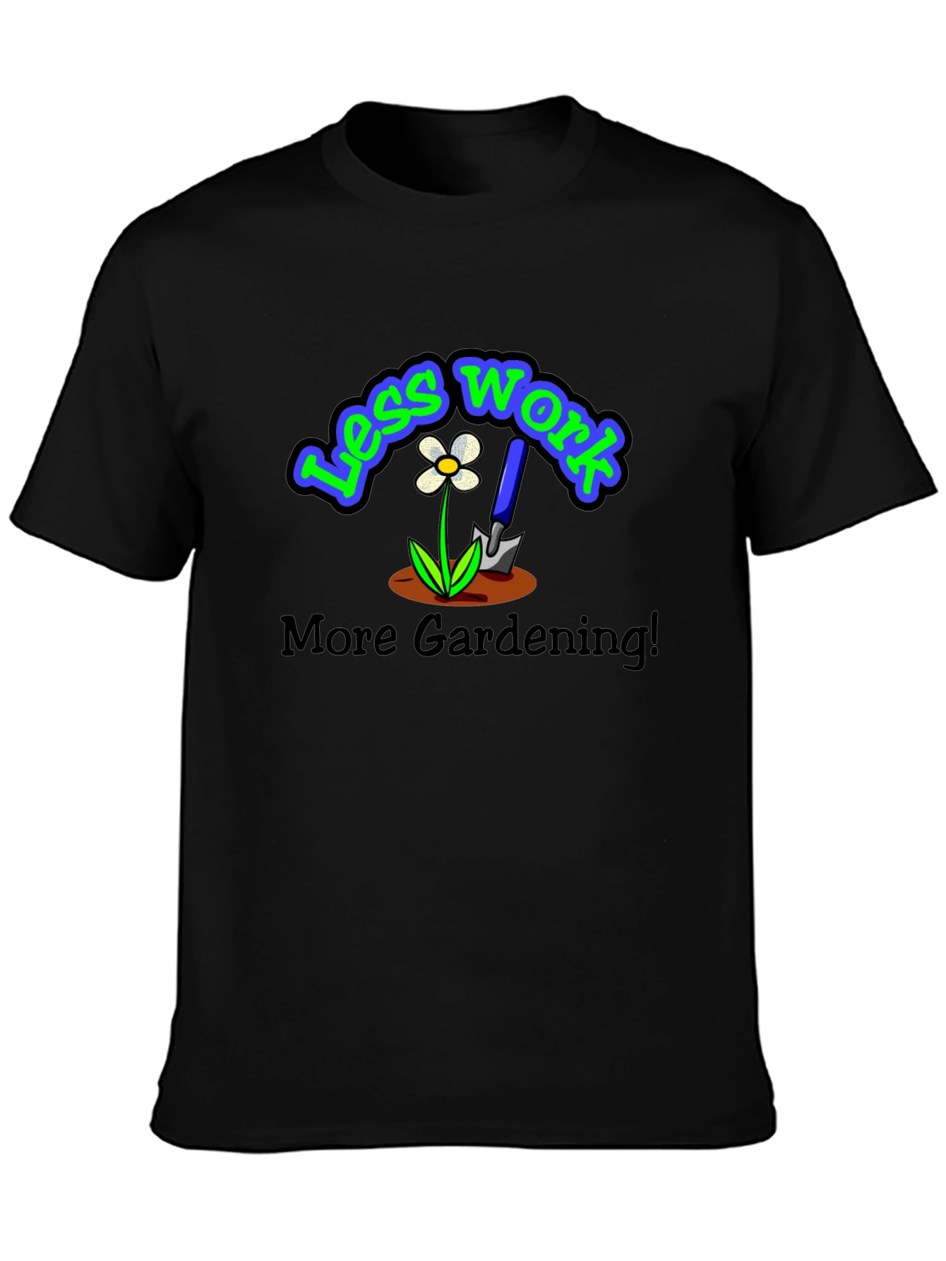Less Work More Gardening Graphic T-Shirt