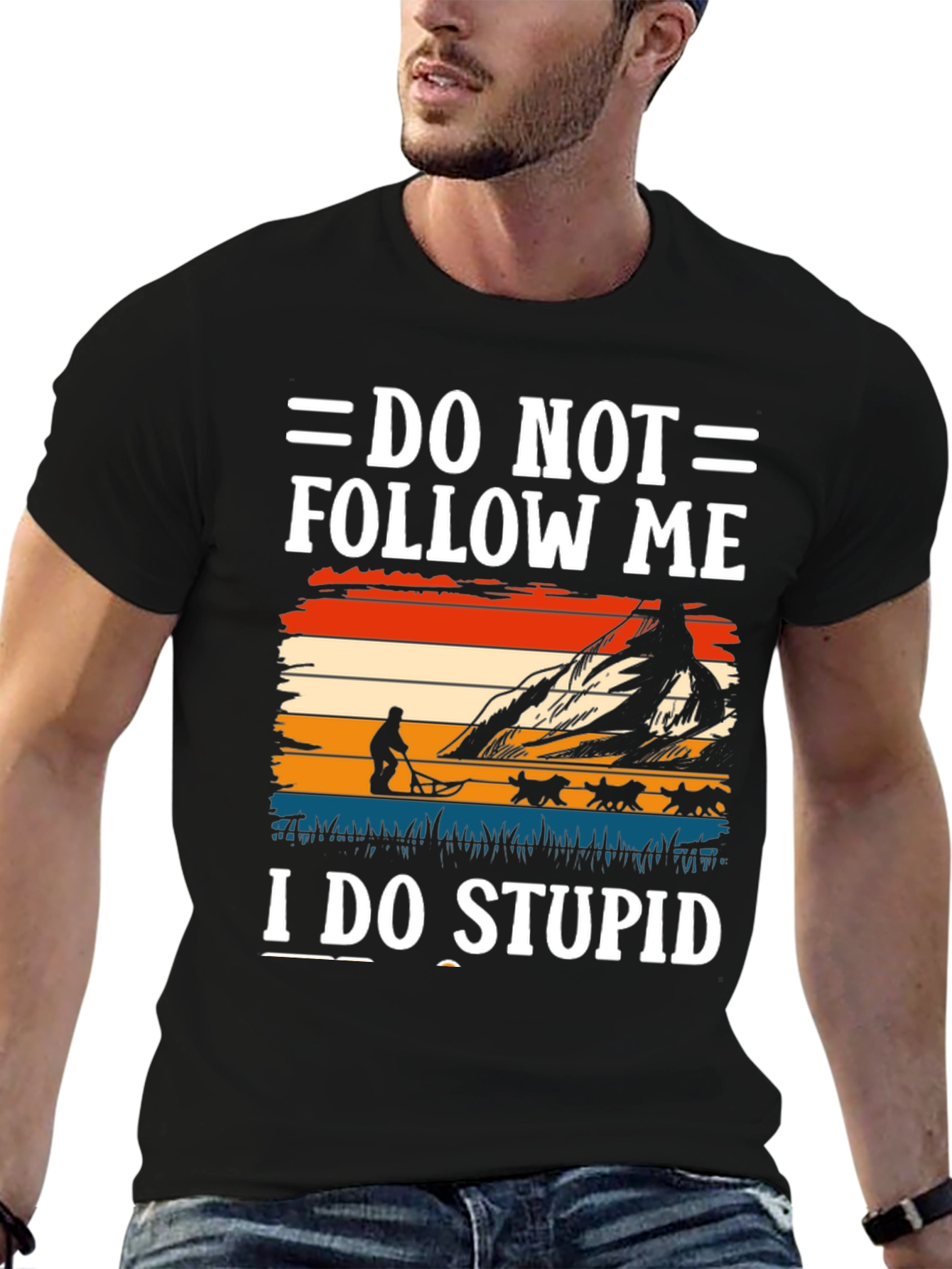 Do Not Follow Me I Do Stupid T-Shirt