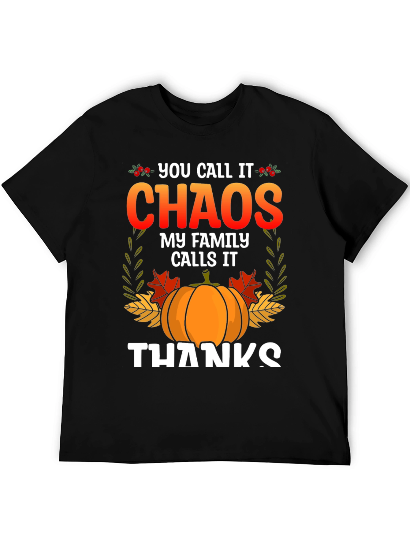 Chaos My Family Calls it Thanks Thanksgiving T-Shirt