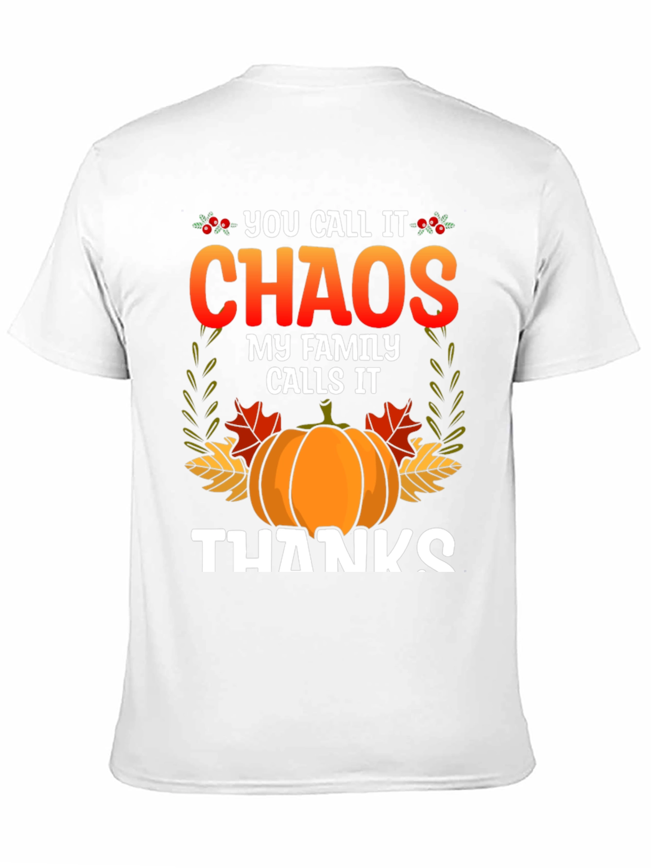 Chaos My Family Calls it Thanks Thanksgiving T-Shirt