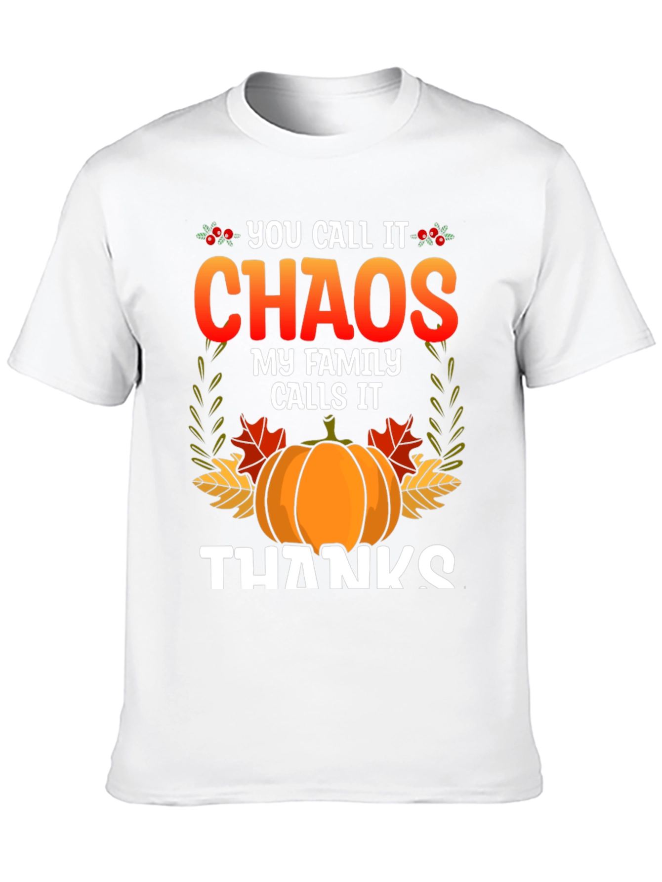 Chaos My Family Calls it Thanks Thanksgiving T-Shirt