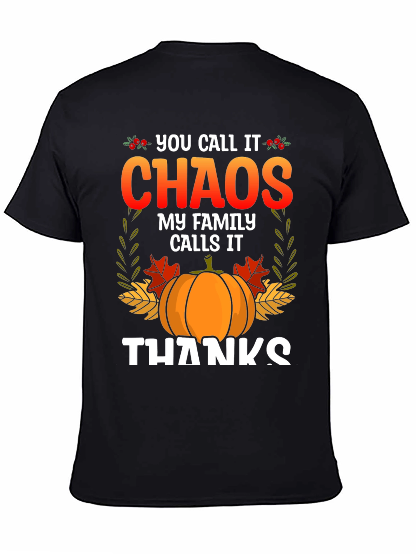 Chaos My Family Calls it Thanks Thanksgiving T-Shirt