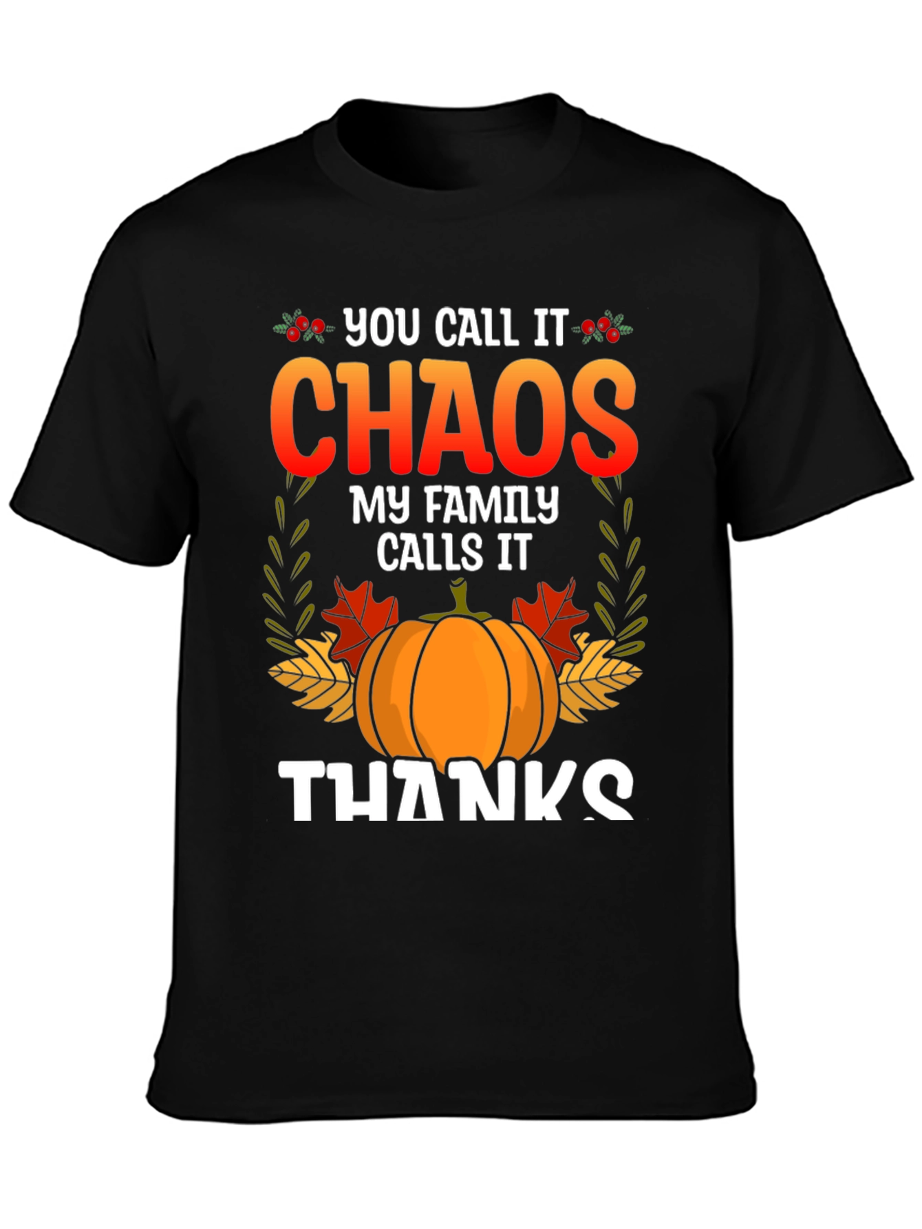 Chaos My Family Calls it Thanks Thanksgiving T-Shirt