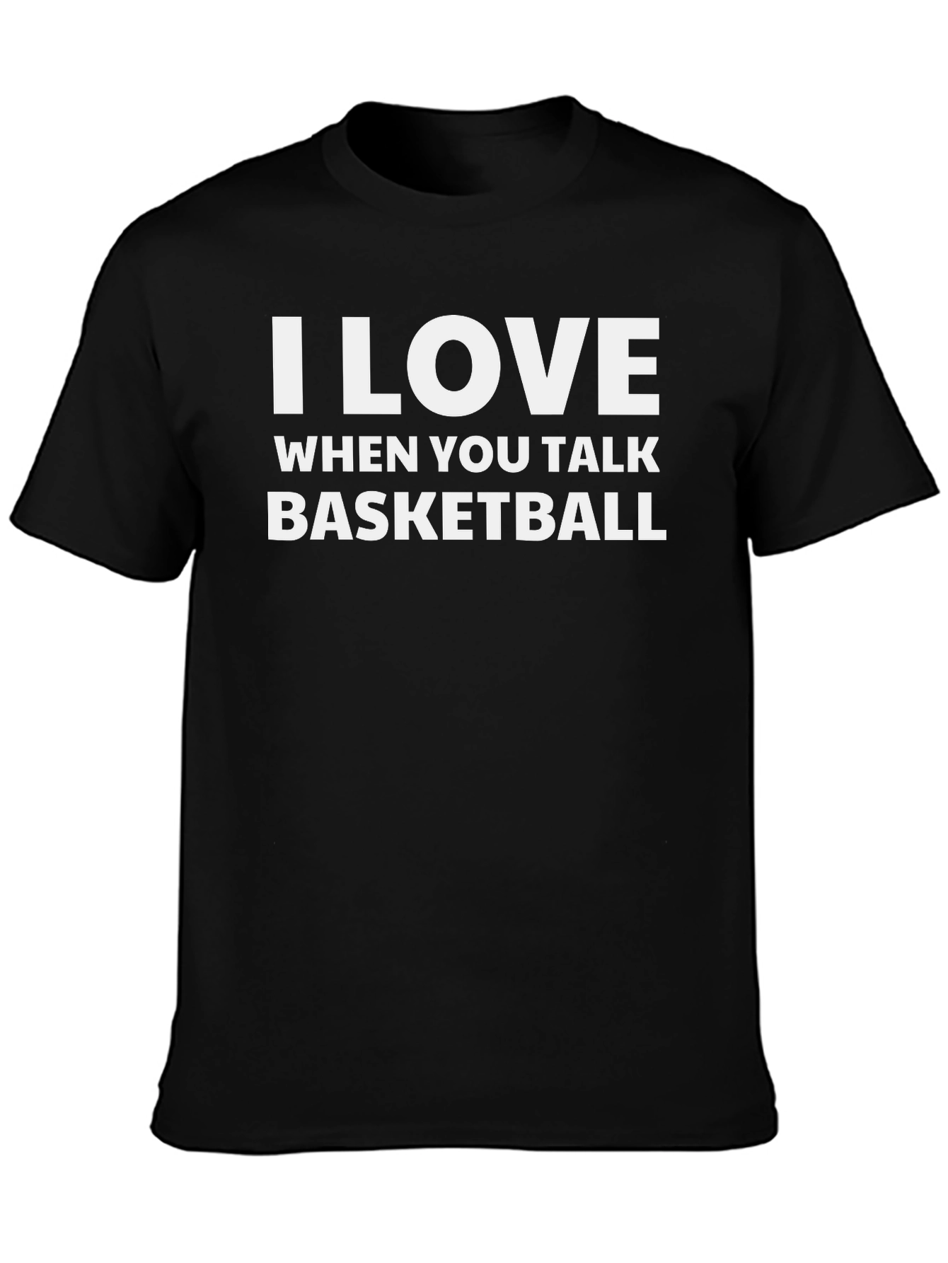 I Love When You Talk Basketball T-Shirt