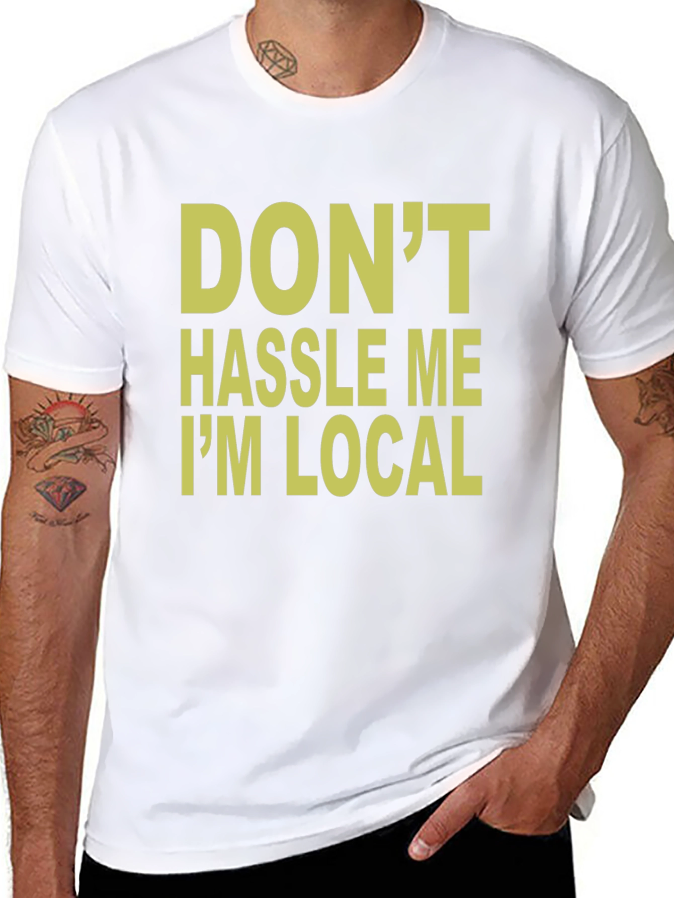 Dont Hassle Me Im Local T-Shirt