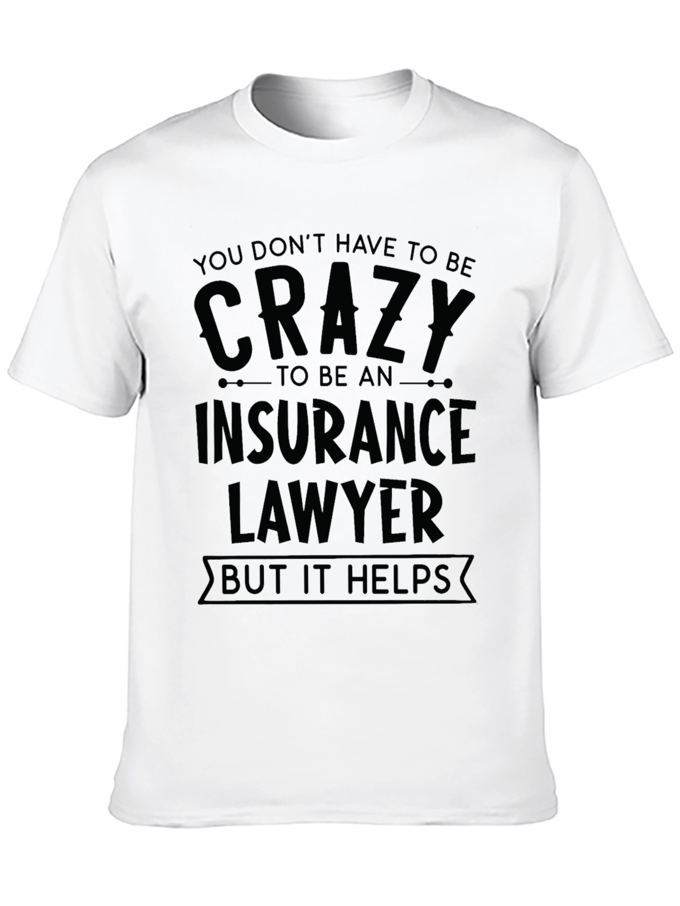 Crazy Insurance Lawyer T-Shirt - Black